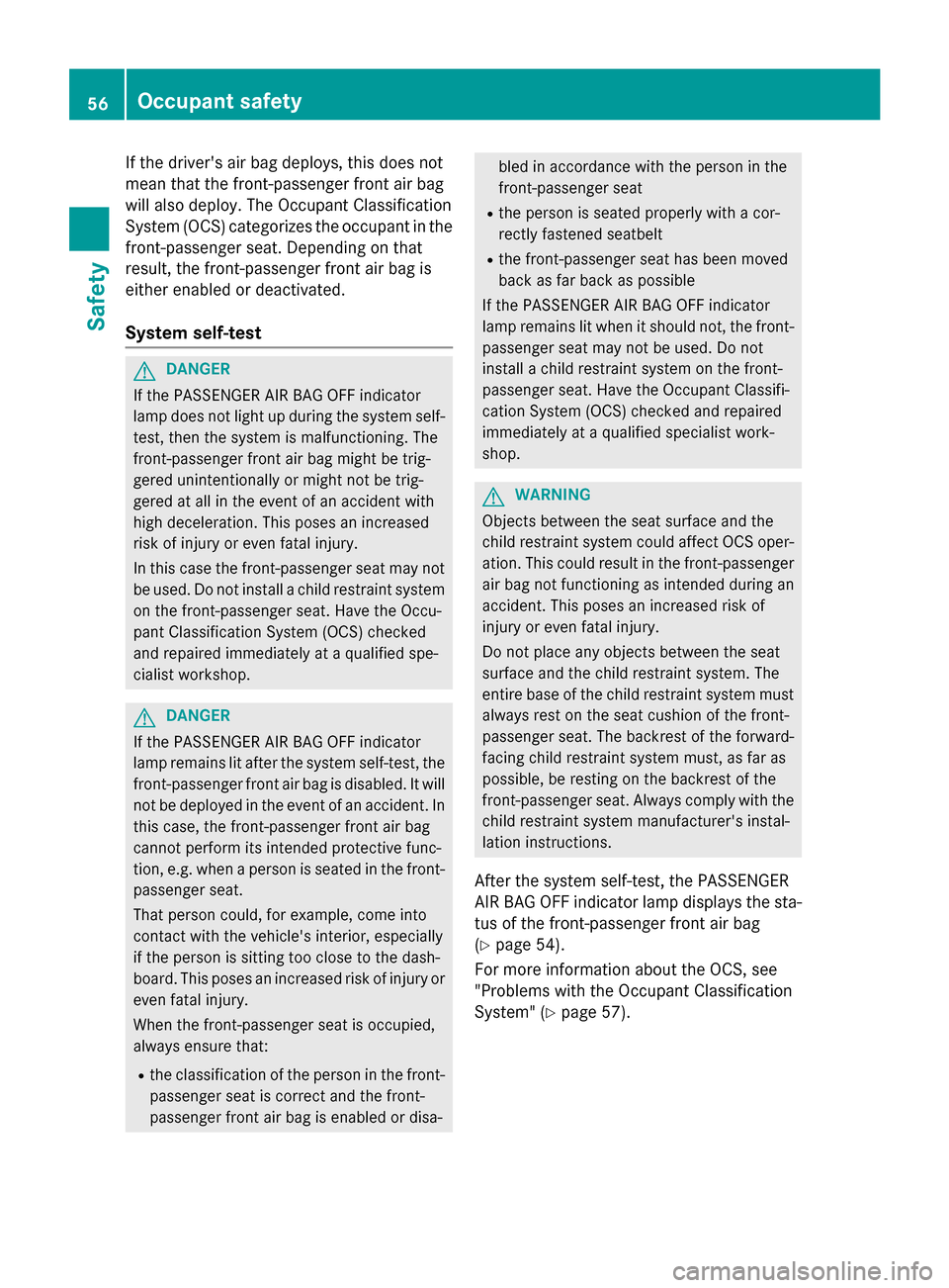 MERCEDES-BENZ GL-Class 2016 X166 Workshop Manual If the drivers air bag deploys, this does not
mean that the front-passenger front air bag
will also deploy. The Occupant Classification
System (OCS) categorizes the occupant in the
front-passenger se MERCEDES-BENZ GL-Class 2016 X166 Workshop Manual If the drivers air bag deploys, this does not
mean that the front-passenger front air bag
will also deploy. The Occupant Classification
System (OCS) categorizes the occupant in the
front-passenger se