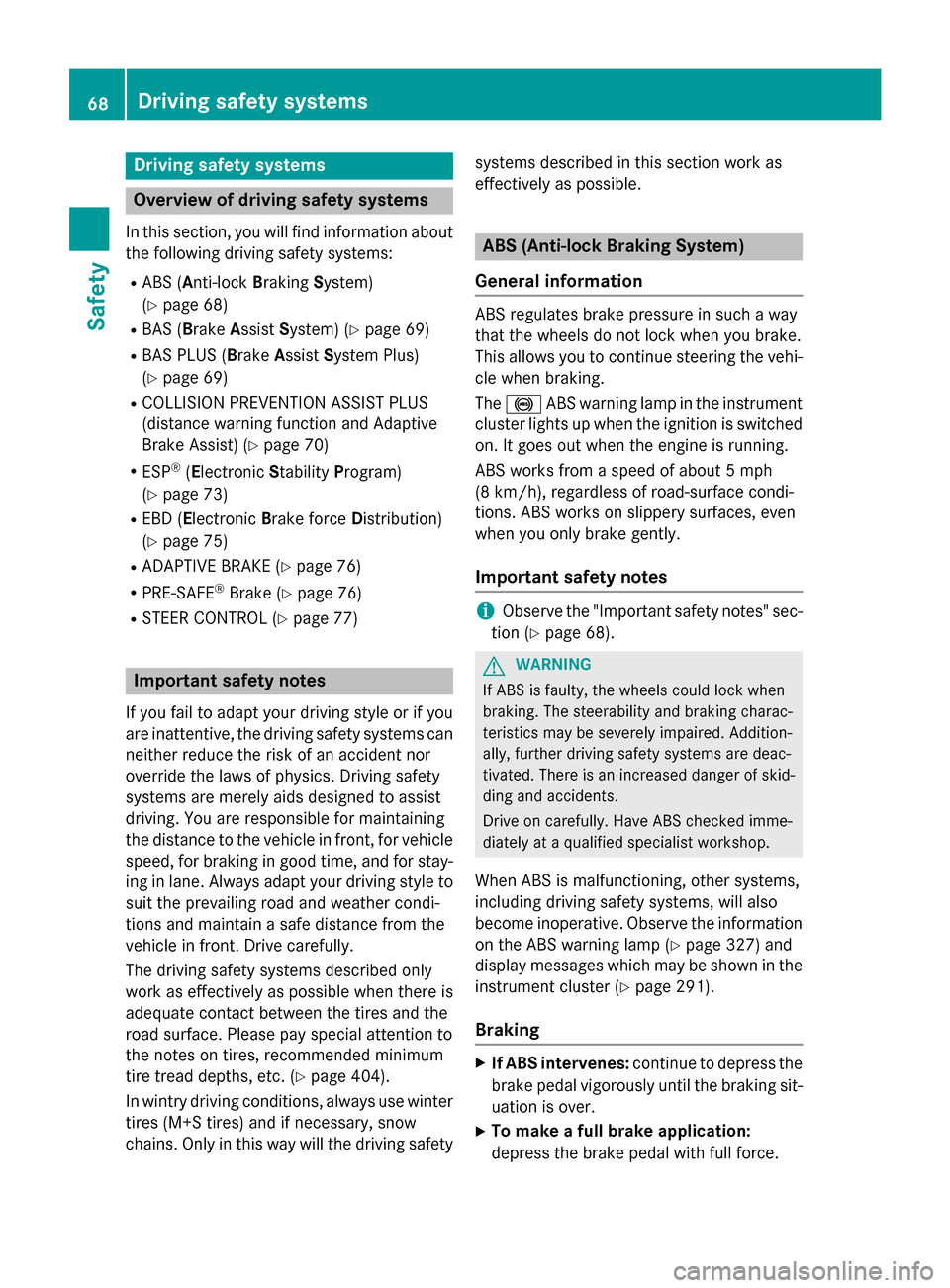 MERCEDES-BENZ GL-Class 2016 X166 Owners Manual Drivingsafet ysystems
Overview of drivin gsafet ysystems
In this section ,you will fin dinformation about
th efollowing drivin gsafet ysystems :
RABS (Anti-loc kBrakin gSystem)
(
Ypage 68)
RBA S (B ra