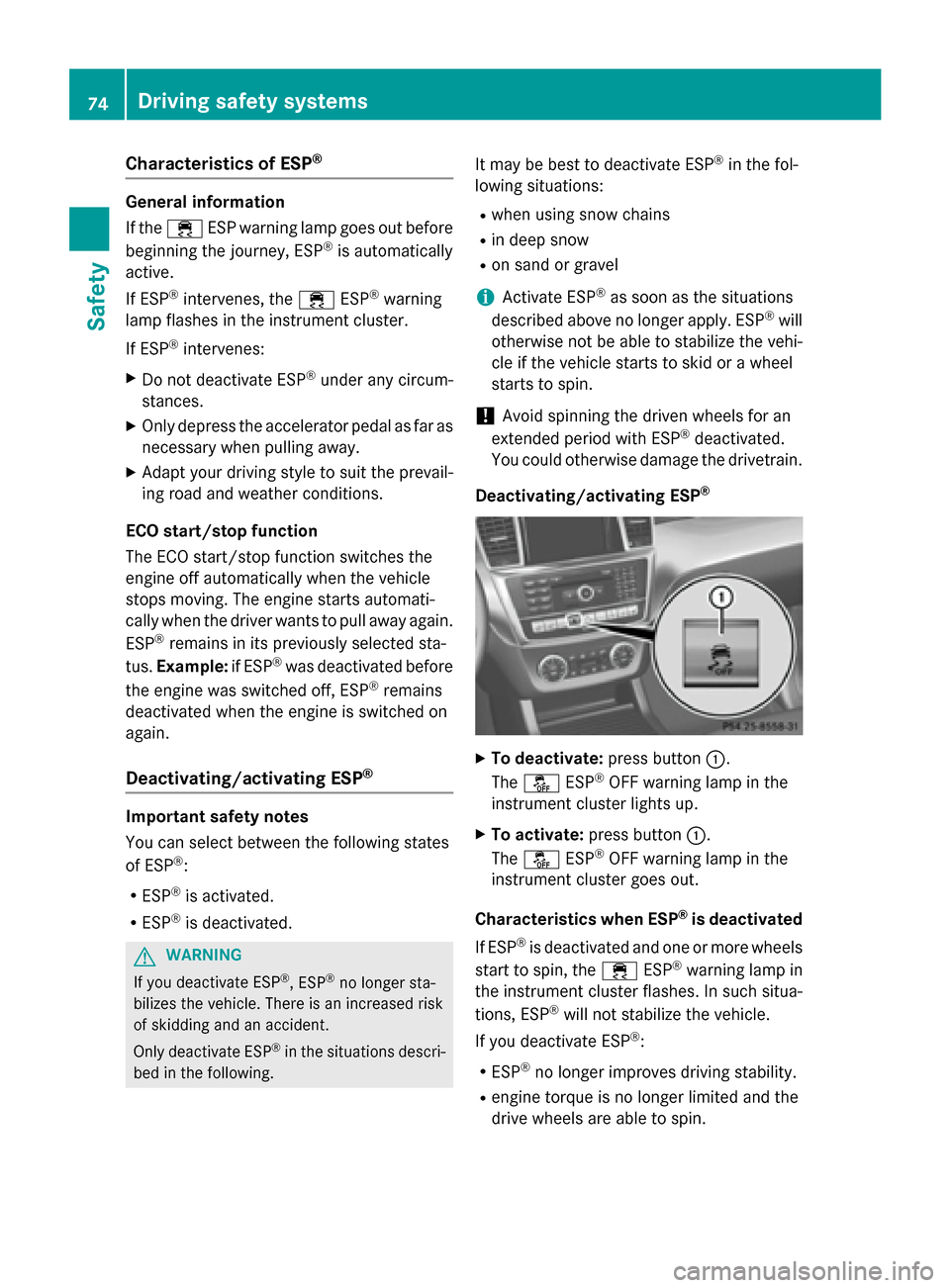 MERCEDES-BENZ GL-Class 2016 X166 Owners Manual Characteristics of ESP®
General information
If the÷ ESP warning lamp goes out before
beginning the journey, ESP
®is automatically
active.
If ESP
®intervenes, the ÷ESP®warning
lamp flashes in the