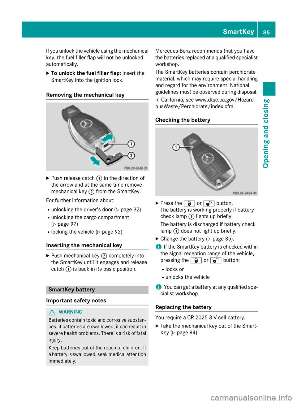MERCEDES-BENZ GL-Class 2016 X166 Manual Online If you unlock the vehicle using the mechanical
key, the fuel filler flap will not be unlocked
automatically.
XTo unlock the fuel filler flap:insert the
SmartKey into the ignition lock.
Removing the me MERCEDES-BENZ GL-Class 2016 X166 Manual Online If you unlock the vehicle using the mechanical
key, the fuel filler flap will not be unlocked
automatically.
XTo unlock the fuel filler flap:insert the
SmartKey into the ignition lock.
Removing the me