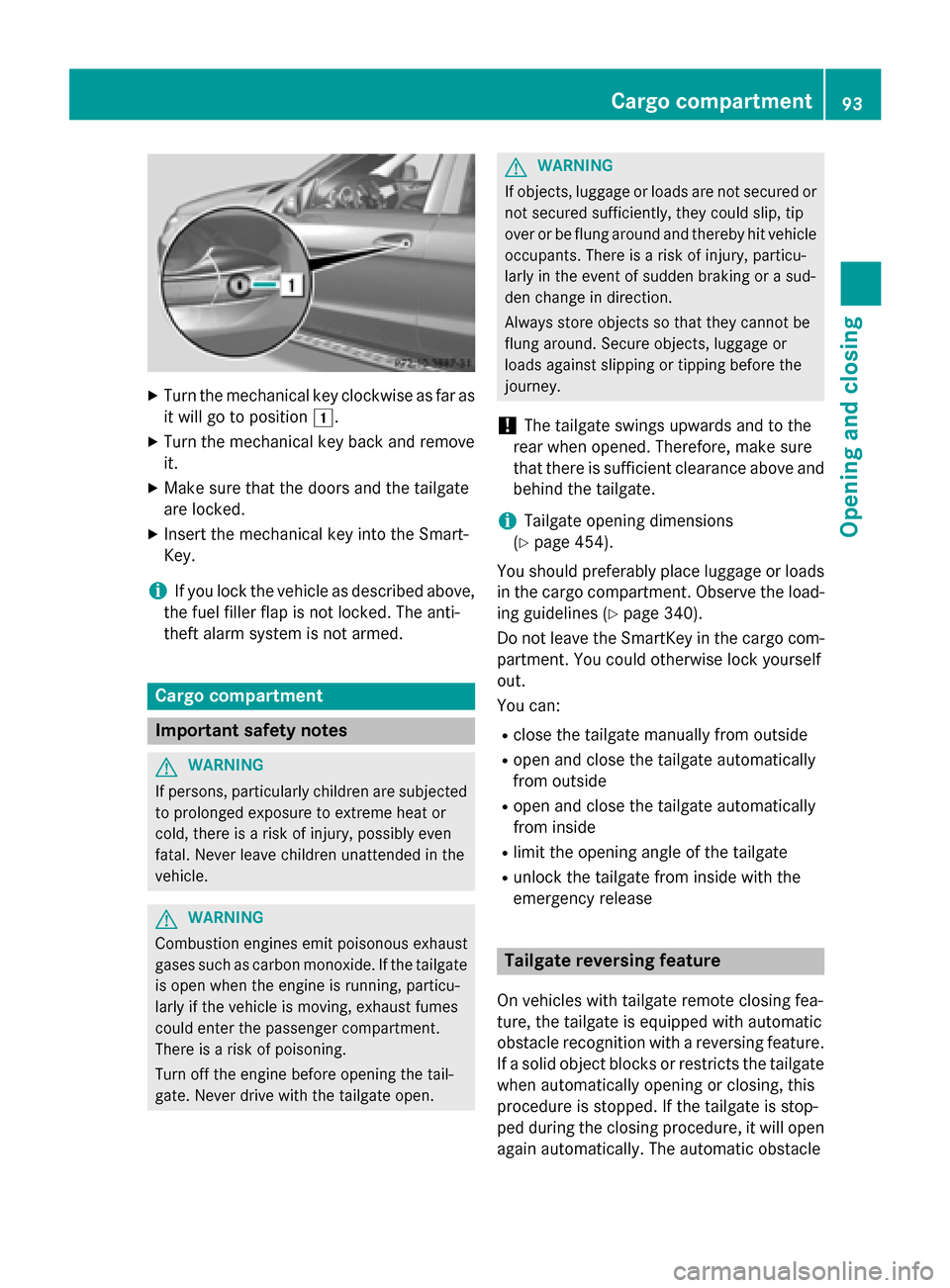 MERCEDES-BENZ GL-Class 2016 X166 Owners Manual XTurn the mechanical key clockwise as far as
it will go to position1.
XTurn the mechanical key back and remove
it.
XMake sure that the doors and the tailgate
are locked.
XInsert the mechanical key int MERCEDES-BENZ GL-Class 2016 X166 Owners Manual XTurn the mechanical key clockwise as far as
it will go to position1.
XTurn the mechanical key back and remove
it.
XMake sure that the doors and the tailgate
are locked.
XInsert the mechanical key int