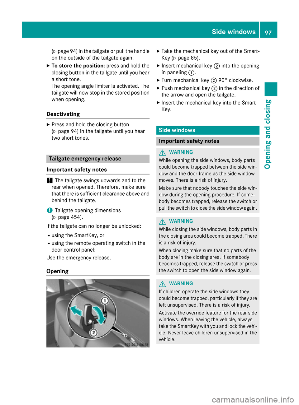 MERCEDES-BENZ GL-Class 2016 X166 Owners Manual (Ypage 94) in the tailgate or pull the handle
on the outside of the tailgate again.
XTo store the position: press and hold the
closing button in the tailgate until you hear
a short tone.
The opening a MERCEDES-BENZ GL-Class 2016 X166 Owners Manual (Ypage 94) in the tailgate or pull the handle
on the outside of the tailgate again.
XTo store the position: press and hold the
closing button in the tailgate until you hear
a short tone.
The opening a