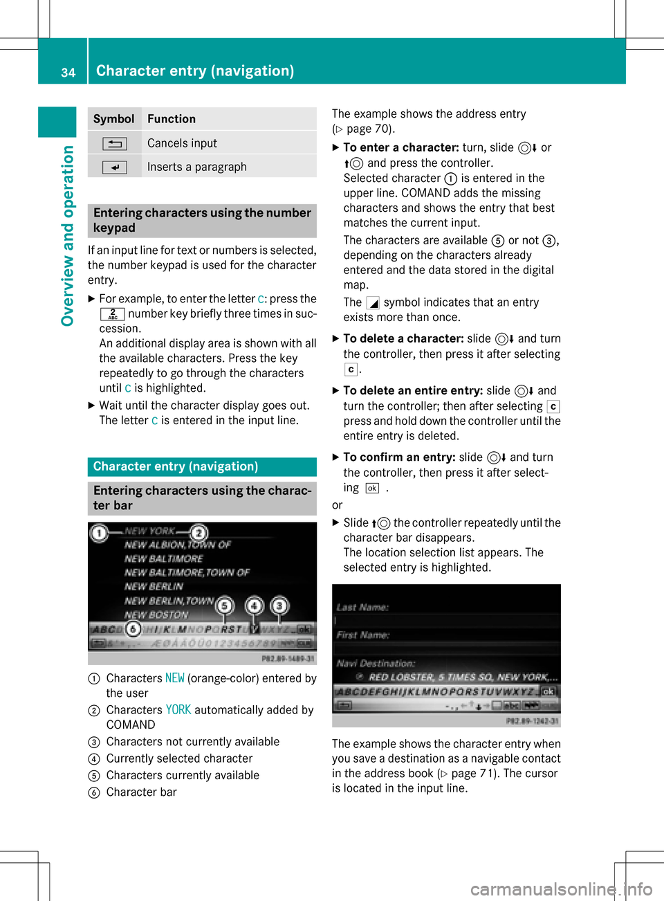 MERCEDES-BENZ CLS-Class 2016 W218 Comand Manual SymbolFunction
%Cancels input
SInserts a paragraph
Entering characters using the number
keypad
If an input line for text or numbers is selected,
the number keypad is used for the character
entry.
XFor MERCEDES-BENZ CLS-Class 2016 W218 Comand Manual SymbolFunction
%Cancels input
SInserts a paragraph
Entering characters using the number
keypad
If an input line for text or numbers is selected,
the number keypad is used for the character
entry.
XFor
