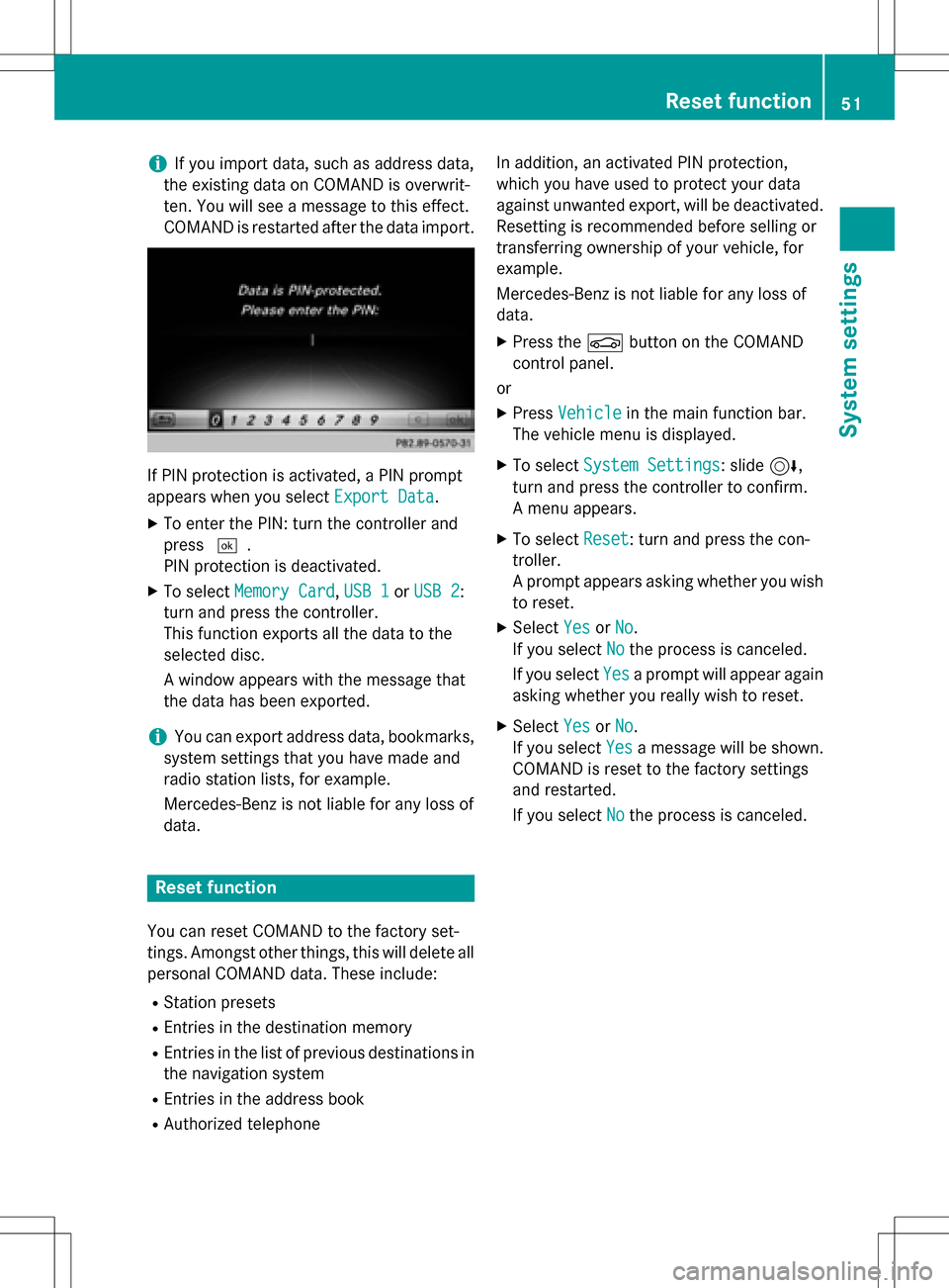 MERCEDES-BENZ GL-Class 2016 X166 Comand Manual iIf you import data, such as address data,
the existing data on COMAND is overwrit-
ten. You will see a message to this effect.
COMAND is restarted after the data import.
If PIN protection is activate