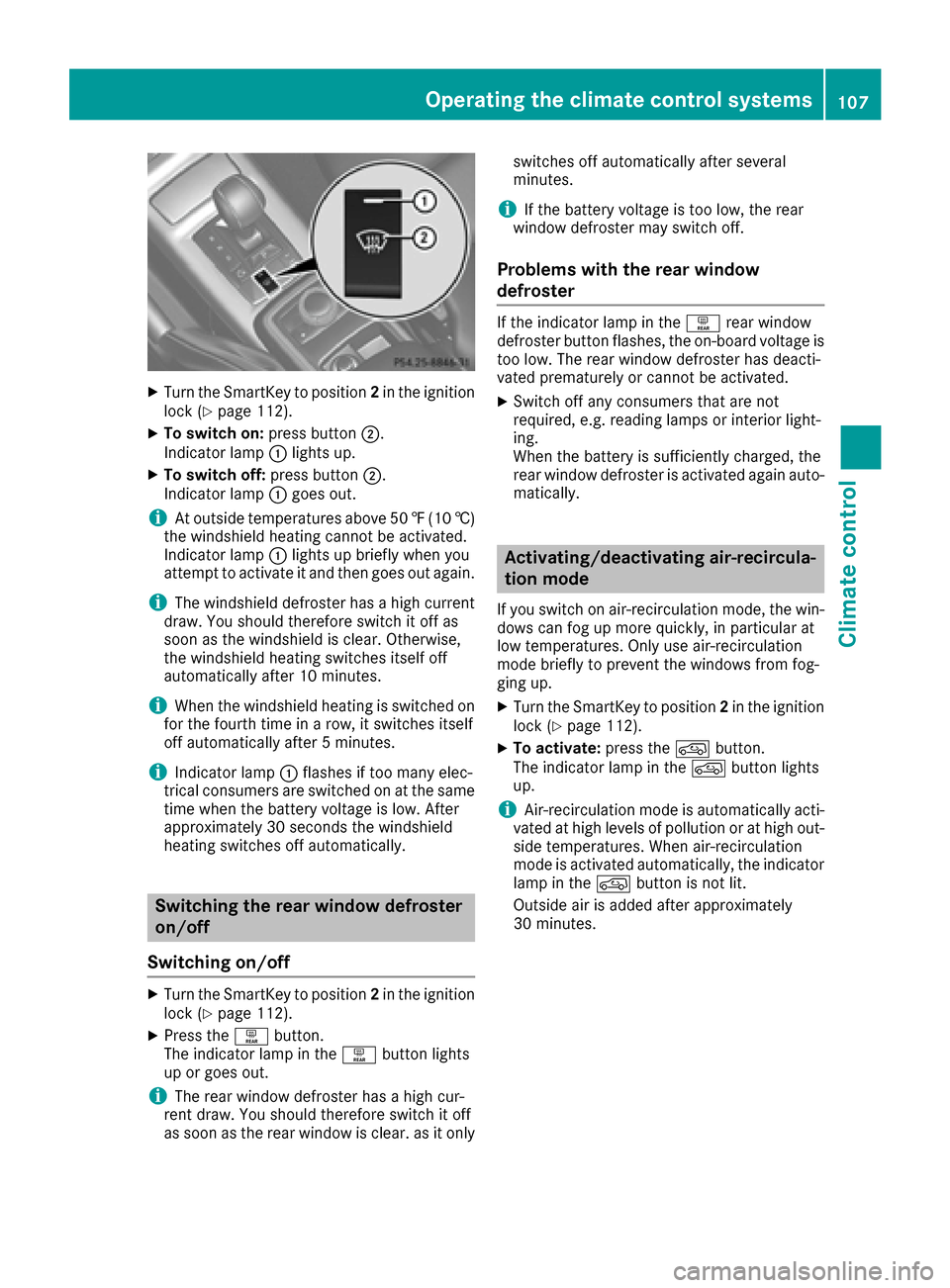 MERCEDES-BENZ G-Class 2016 W463 Owners Manual XTurn the SmartKey to position2in the ignition
lock (Ypage 112).
XTo switch on: press button;.
Indicator lamp :lights up.
XTo switch off: press button;.
Indicator lamp :goes out.
iAt outside temperatu MERCEDES-BENZ G-Class 2016 W463 Owners Manual XTurn the SmartKey to position2in the ignition
lock (Ypage 112).
XTo switch on: press button;.
Indicator lamp :lights up.
XTo switch off: press button;.
Indicator lamp :goes out.
iAt outside temperatu