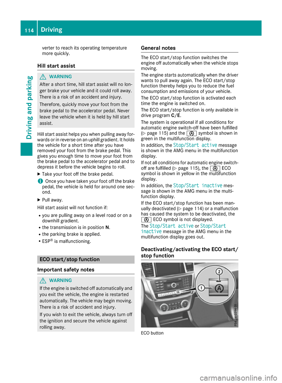 MERCEDES-BENZ G-Class 2016 W463 Owners Manual verter to reach its operating temperature
more quickly.
Hill start assist
GWARNING
After a short time, hill start assist will no lon-
ger brake your vehicle and it could roll away.
There is a risk of MERCEDES-BENZ G-Class 2016 W463 Owners Manual verter to reach its operating temperature
more quickly.
Hill start assist
GWARNING
After a short time, hill start assist will no lon-
ger brake your vehicle and it could roll away.
There is a risk of