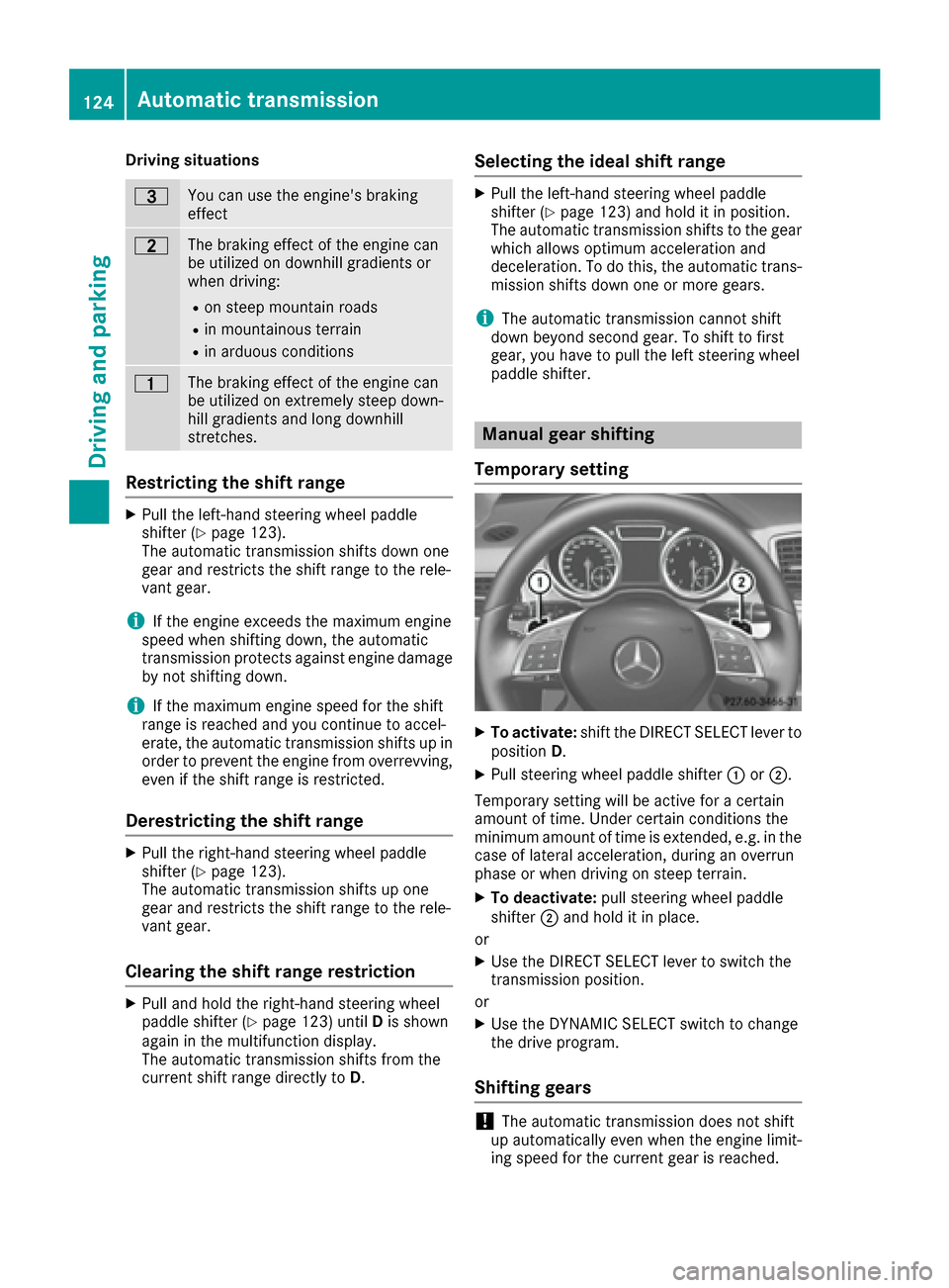 MERCEDES-BENZ G-Class 2016 W463 Owners Manual Driving situations
=You can use theengines braking
effec t
5The braking effec tof th eengin ecan
be utilized on downhill gradients or
when driving:
Ron steep mountai nroads
Rin mountainous terrain
Ri MERCEDES-BENZ G-Class 2016 W463 Owners Manual Driving situations
=You can use theengines braking
effec t
5The braking effec tof th eengin ecan
be utilized on downhill gradients or
when driving:
Ron steep mountai nroads
Rin mountainous terrain
Ri