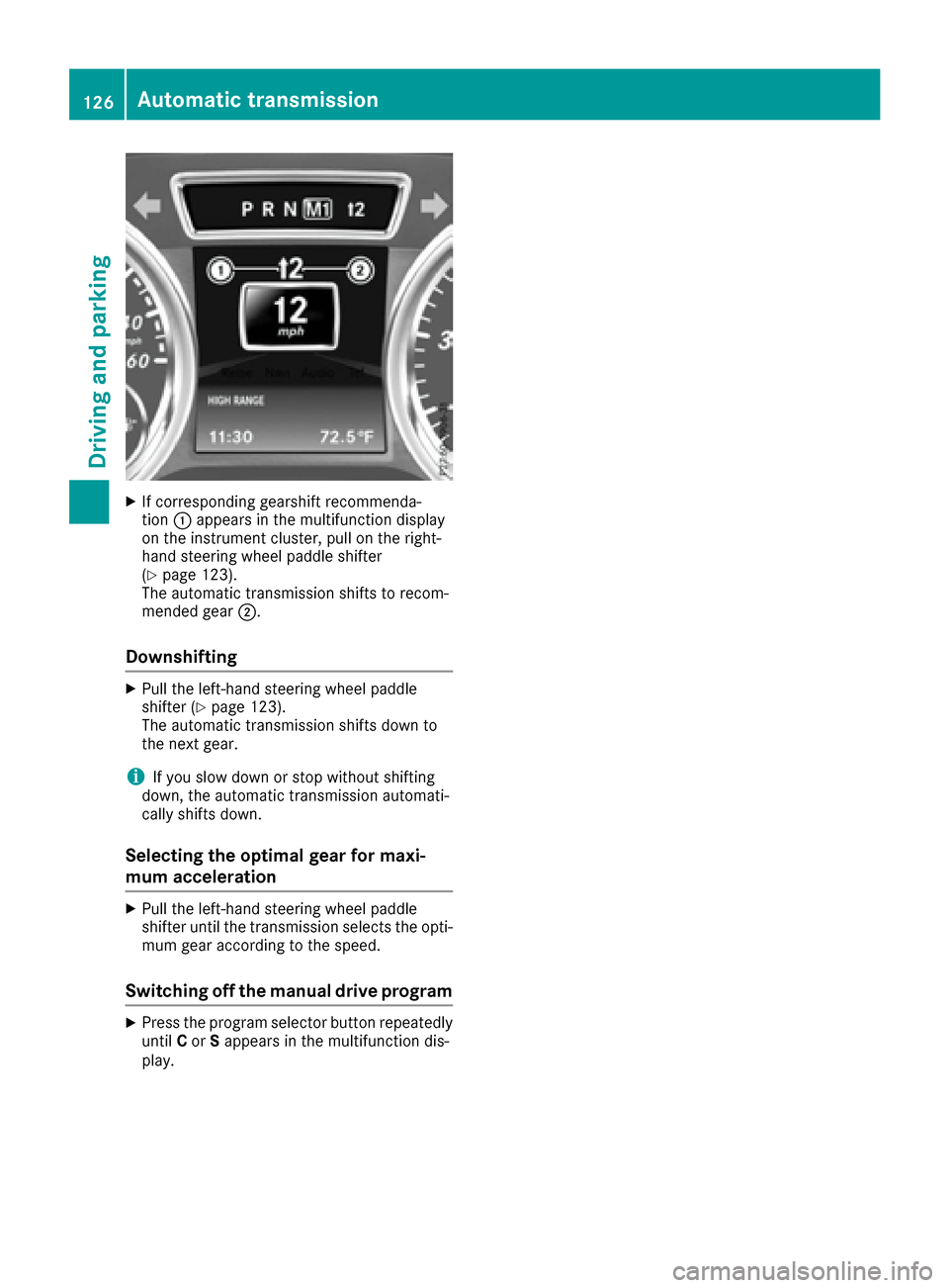 MERCEDES-BENZ G-Class 2016 W463 Owners Manual XIf corresponding gearshift recommenda-
tion:appears in the multifunction display
on the instrument cluster, pull on the right-
hand steering wheel paddle shifter
(
Ypage 123).
The automatic transmiss MERCEDES-BENZ G-Class 2016 W463 Owners Manual XIf corresponding gearshift recommenda-
tion:appears in the multifunction display
on the instrument cluster, pull on the right-
hand steering wheel paddle shifter
(
Ypage 123).
The automatic transmiss