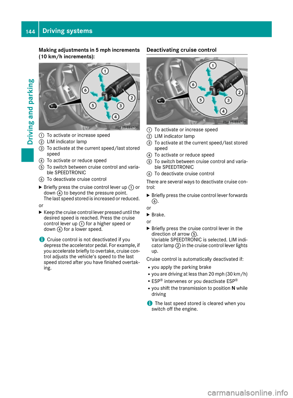 MERCEDES-BENZ G-Class 2016 W463 Owners Manual Making adjustments in 5 mph increments
(10 km/h increments):
:To activate or increase speed
;LIM indicator lamp
=To activate at the current speed/last storedspeed
?To activate or reduce speed
ATo swit MERCEDES-BENZ G-Class 2016 W463 Owners Manual Making adjustments in 5 mph increments
(10 km/h increments):
:To activate or increase speed
;LIM indicator lamp
=To activate at the current speed/last storedspeed
?To activate or reduce speed
ATo swit