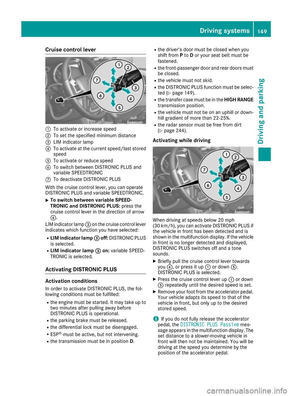 MERCEDES-BENZ G-Class 2016 W463 User Guide Cruise control lever
:To activate or increase speed
;To set the specified minimum distance
=LIM indicator lamp
?To activate at the current speed/last storedspeed
ATo activate or reduce speed
BTo switc