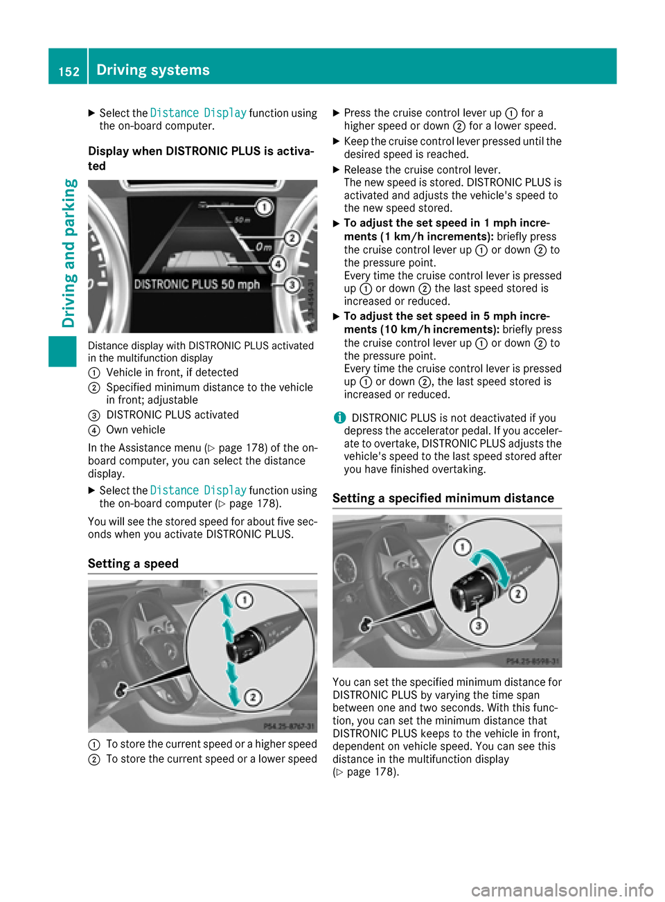 MERCEDES-BENZ G-Class 2016 W463 Owners Manual XSelect theDistanceDisplayfunction using
the on-board computer.
Display when DISTRONIC PLUS is activa-
ted
Distance display with DISTRONIC PLUS activated
in the multifunction display
:
Vehicle in fron MERCEDES-BENZ G-Class 2016 W463 Owners Manual XSelect theDistanceDisplayfunction using
the on-board computer.
Display when DISTRONIC PLUS is activa-
ted
Distance display with DISTRONIC PLUS activated
in the multifunction display
:
Vehicle in fron