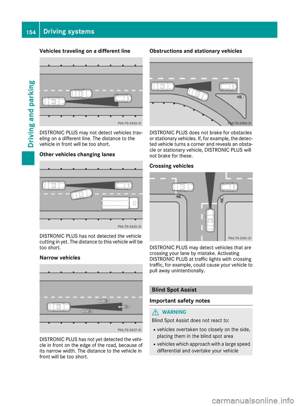 MERCEDES-BENZ G-Class 2016 W463 Owners Manual Vehicles traveling on a different line
DISTRONIC PLUS may not detect vehicles trav-
eling on a different line. The distance to the
vehicle in front will be too short.
Other vehicles changing lanes
DIS MERCEDES-BENZ G-Class 2016 W463 Owners Manual Vehicles traveling on a different line
DISTRONIC PLUS may not detect vehicles trav-
eling on a different line. The distance to the
vehicle in front will be too short.
Other vehicles changing lanes
DIS