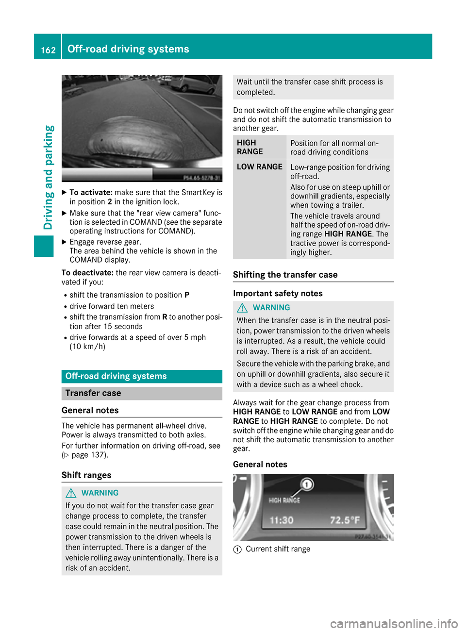 MERCEDES-BENZ G-Class 2016 W463 Owners Manual XTo activate:make sure that the SmartKey is
in position 2in the ignition lock.
XMake sure that the "rear view camera" func-
tion is selected in COMAND (see the separate
operating instructions for COMA MERCEDES-BENZ G-Class 2016 W463 Owners Manual XTo activate:make sure that the SmartKey is
in position 2in the ignition lock.
XMake sure that the "rear view camera" func-
tion is selected in COMAND (see the separate
operating instructions for COMA