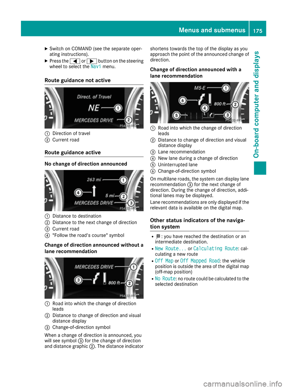 MERCEDES-BENZ G-Class 2016 W463 Owners Manual XSwitch on COMAND (see the separate oper-
ating instructions).
XPress the=or; button on the steering
wheel to select the Navimenu.
Route guidance not active
:Direction of travel
;Current road
Route gu MERCEDES-BENZ G-Class 2016 W463 Owners Manual XSwitch on COMAND (see the separate oper-
ating instructions).
XPress the=or; button on the steering
wheel to select the Navimenu.
Route guidance not active
:Direction of travel
;Current road
Route gu