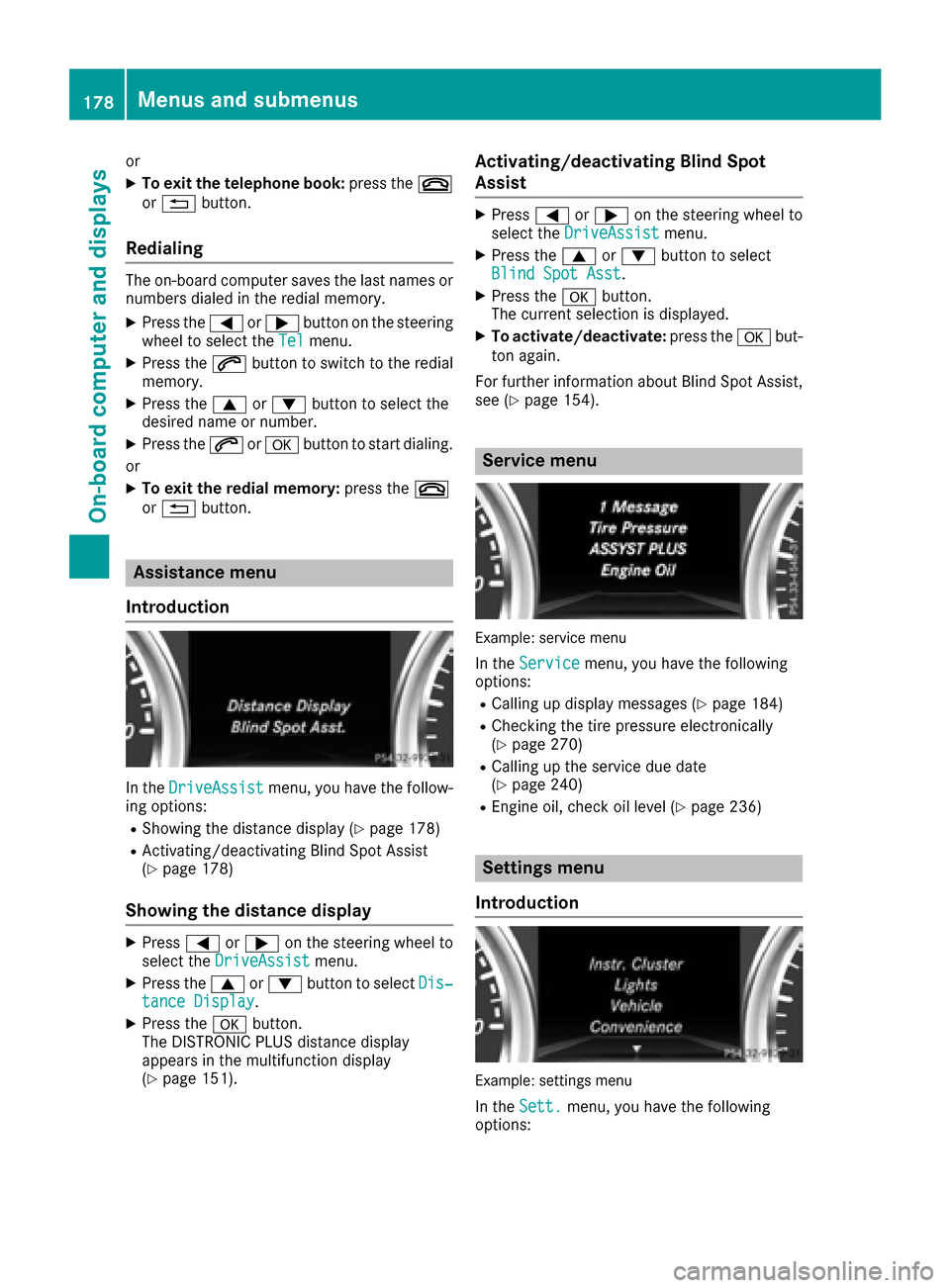 MERCEDES-BENZ G-Class 2016 W463 Owners Manual or
XTo exit the telephone book:press the~
or % button.
Redialing
The on-board computer saves the last names or
numbers dialed in the redial memory.
XPress the =or; button on the steering
wheel to sele MERCEDES-BENZ G-Class 2016 W463 Owners Manual or
XTo exit the telephone book:press the~
or % button.
Redialing
The on-board computer saves the last names or
numbers dialed in the redial memory.
XPress the =or; button on the steering
wheel to sele