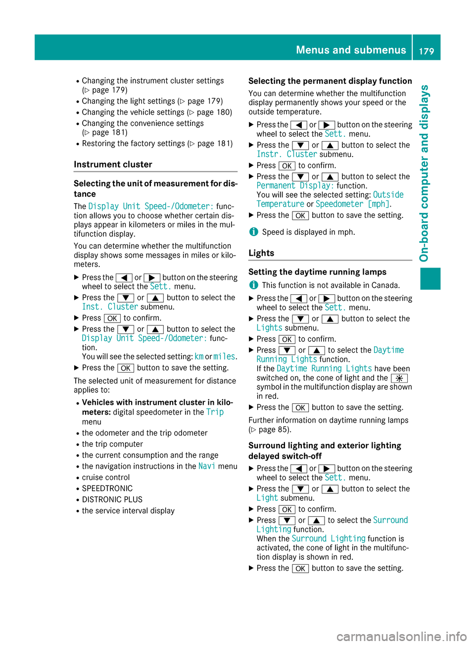 MERCEDES-BENZ G-Class 2016 W463 Owners Manual RChanging the instrument cluster settings
(Ypage 179)
RChanging the light settings (Ypage 179)
RChanging the vehiclesettings (Ypage 180)
RChanging the convenience settings
(Ypage 181)
RRestoring the f MERCEDES-BENZ G-Class 2016 W463 Owners Manual RChanging the instrument cluster settings
(Ypage 179)
RChanging the light settings (Ypage 179)
RChanging the vehiclesettings (Ypage 180)
RChanging the convenience settings
(Ypage 181)
RRestoring the f