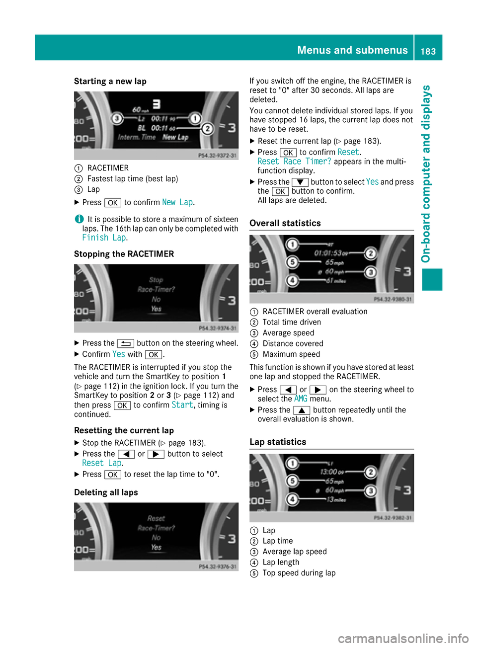 MERCEDES-BENZ G-Class 2016 W463 Owners Manual Starting a new lap
:RACETIMER
;Fastest lap time (best lap)
=Lap
XPressato confirm New Lap.
iIt is possible to store a maximum of sixteen
laps. The 16th lap can only be completed with
Finish Lap
.
Stop MERCEDES-BENZ G-Class 2016 W463 Owners Manual Starting a new lap
:RACETIMER
;Fastest lap time (best lap)
=Lap
XPressato confirm New Lap.
iIt is possible to store a maximum of sixteen
laps. The 16th lap can only be completed with
Finish Lap
.
Stop