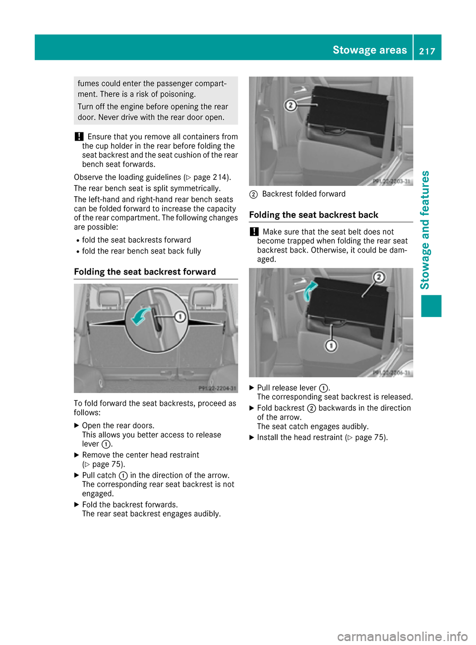 MERCEDES-BENZ G-Class 2016 W463 Owners Manual fumes could enter the passenger compart-
ment. There is a risk of poisoning.
Turn off the engine before opening the rear
door. Never drive with the rear door open.
!Ensure that you remove all containe MERCEDES-BENZ G-Class 2016 W463 Owners Manual fumes could enter the passenger compart-
ment. There is a risk of poisoning.
Turn off the engine before opening the rear
door. Never drive with the rear door open.
!Ensure that you remove all containe