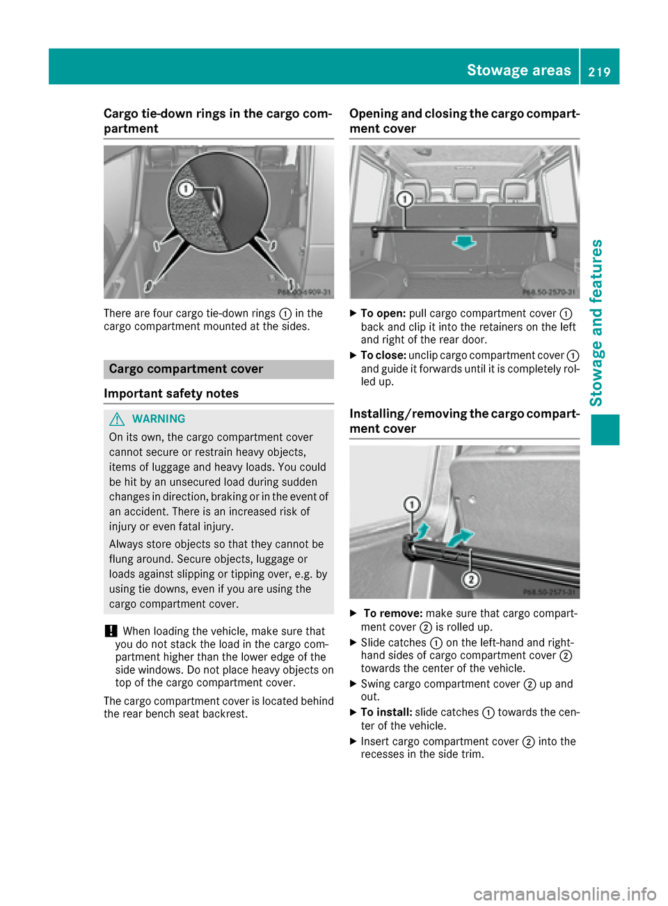 MERCEDES-BENZ G-Class 2016 W463 Owners Manual Cargo tie-down rings in the cargo com-
partment
There are four cargo tie-down rings:in the
cargo compartment mounted at the sides.
Cargo compartment cover
Important safety notes
GWARNING
On its own, t MERCEDES-BENZ G-Class 2016 W463 Owners Manual Cargo tie-down rings in the cargo com-
partment
There are four cargo tie-down rings:in the
cargo compartment mounted at the sides.
Cargo compartment cover
Important safety notes
GWARNING
On its own, t