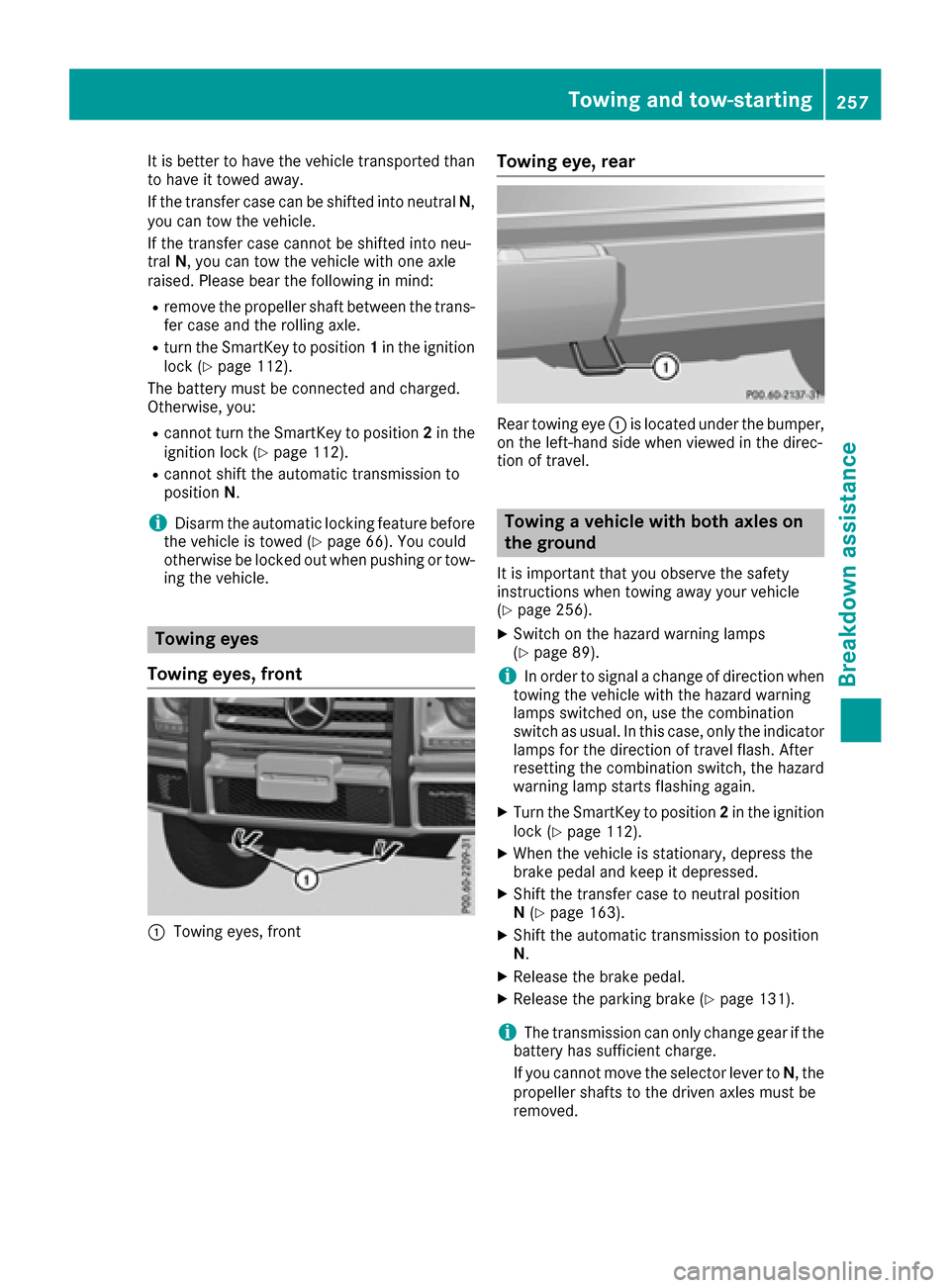 MERCEDES-BENZ G-Class 2016 W463 Owners Manual It is better to have the vehicle transported than
to have it towed away.
If the transfer case can be shifted into neutralN,
you can tow the vehicle.
If the transfer case cannot be shifted into neu-
tr MERCEDES-BENZ G-Class 2016 W463 Owners Manual It is better to have the vehicle transported than
to have it towed away.
If the transfer case can be shifted into neutralN,
you can tow the vehicle.
If the transfer case cannot be shifted into neu-
tr