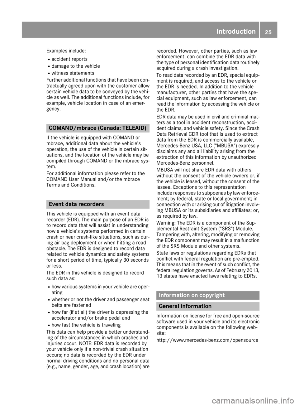 MERCEDES-BENZ G-Class 2016 W463 Owners Guide Examples include:
Raccident reports
Rdamage to the vehicle
Rwitness statements
Further additional functions that have been con-
tractually agreed upon with the customer allow
certain vehicle data to b MERCEDES-BENZ G-Class 2016 W463 Owners Guide Examples include:
Raccident reports
Rdamage to the vehicle
Rwitness statements
Further additional functions that have been con-
tractually agreed upon with the customer allow
certain vehicle data to b