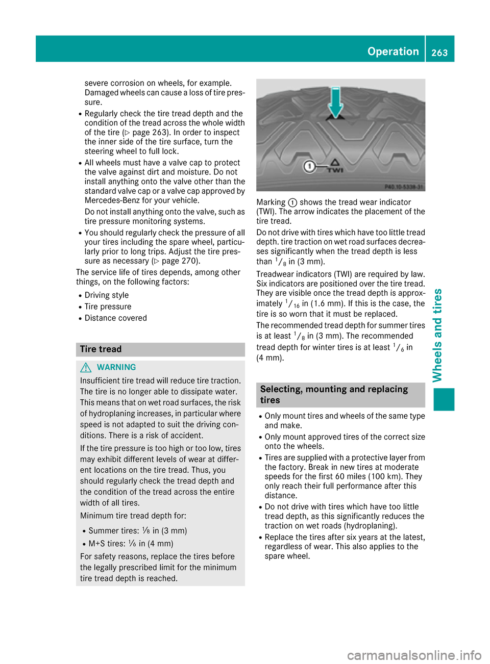 MERCEDES-BENZ G-Class 2016 W463 Owners Manual severe corrosion on wheels, for example.
Damaged wheels can cause a loss of tire pres-
sure.
RRegularly check the tire tread depth and the
condition of the tread across the whole width
of the tire (
Y MERCEDES-BENZ G-Class 2016 W463 Owners Manual severe corrosion on wheels, for example.
Damaged wheels can cause a loss of tire pres-
sure.
RRegularly check the tire tread depth and the
condition of the tread across the whole width
of the tire (
Y
