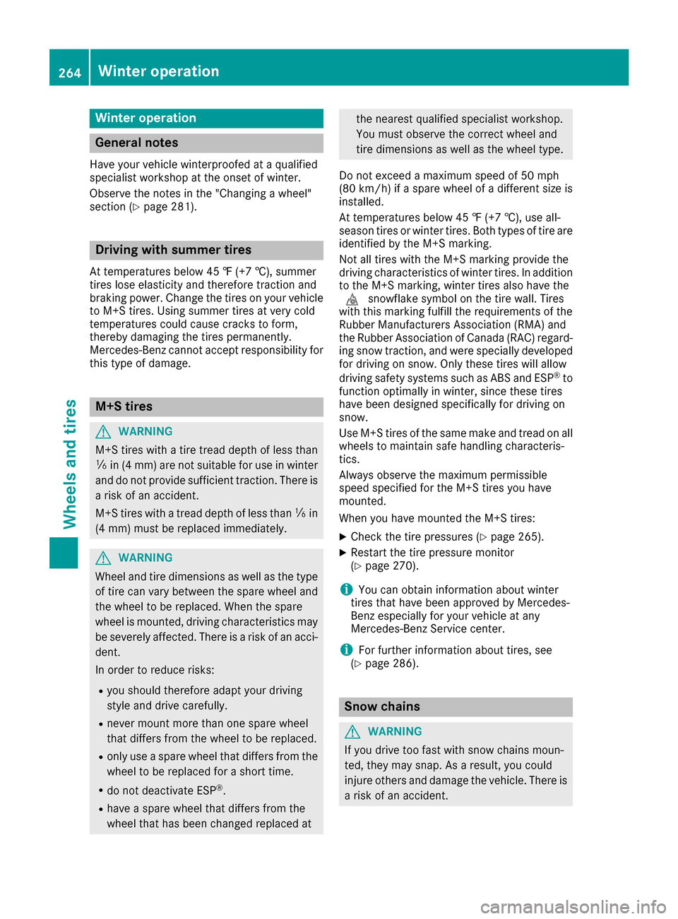 MERCEDES-BENZ G-Class 2016 W463 Owners Manual Winter operation
General notes
Have your vehicle winterproofed at a qualified
specialist workshop at the onset of winter.
Observe the notes in the "Changing a wheel"
section (
Ypage 281).
Driving with MERCEDES-BENZ G-Class 2016 W463 Owners Manual Winter operation
General notes
Have your vehicle winterproofed at a qualified
specialist workshop at the onset of winter.
Observe the notes in the "Changing a wheel"
section (
Ypage 281).
Driving with