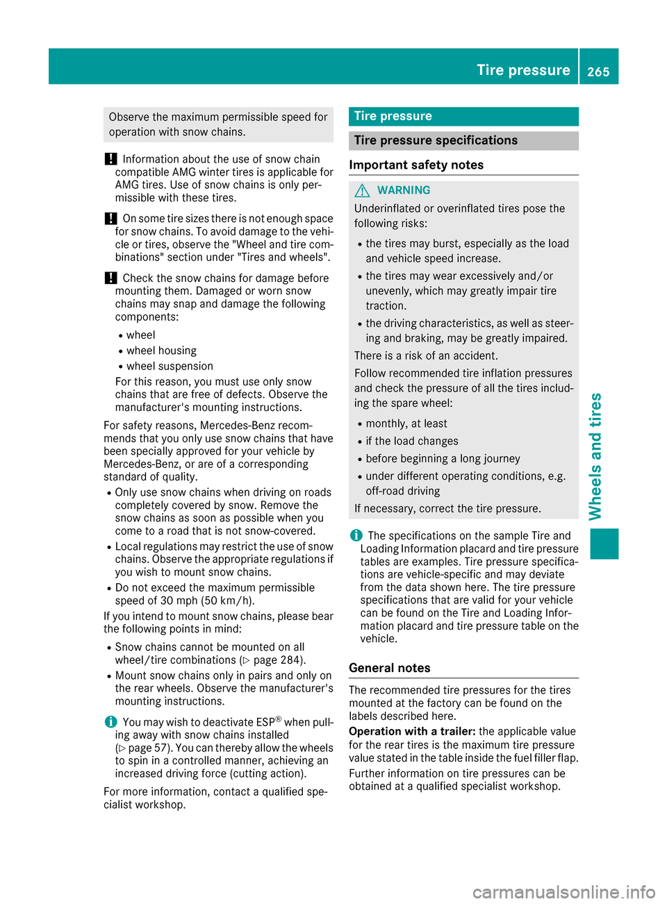 MERCEDES-BENZ G-Class 2016 W463 Owners Manual Observe the maximum permissible speed for
operation with snow chains.
!Information about the use of snow chain
compatible AMG winter tires is applicable for
AMG tires. Use of snow chains is only per-
MERCEDES-BENZ G-Class 2016 W463 Owners Manual Observe the maximum permissible speed for
operation with snow chains.
!Information about the use of snow chain
compatible AMG winter tires is applicable for
AMG tires. Use of snow chains is only per-