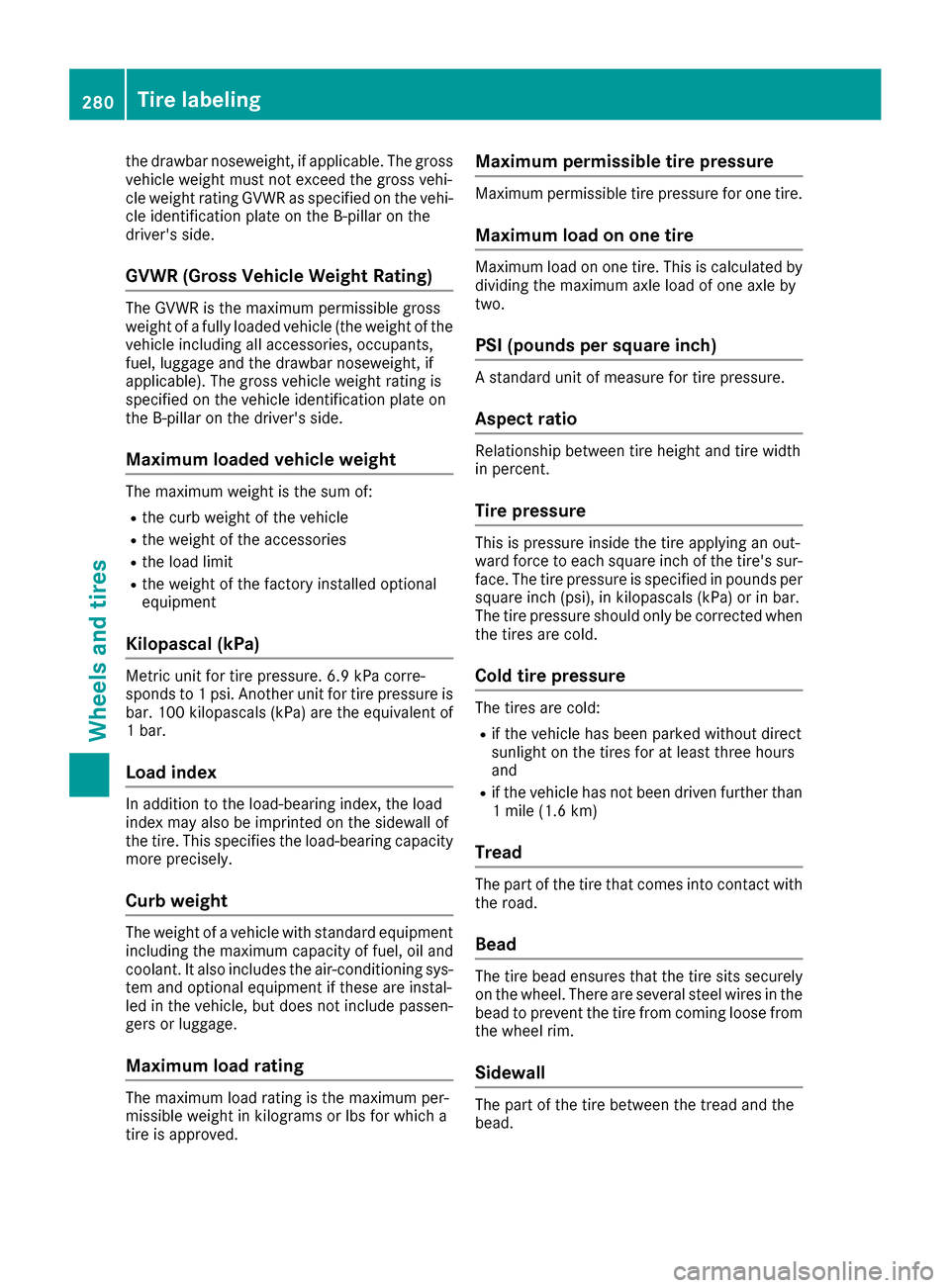 MERCEDES-BENZ G-Class 2016 W463 Owners Manual the drawbar noseweight, if applicable. The gross
vehicle weight must not exceed the gross vehi-
cle weight rating GVWR as specified on the vehi-
cle identification plate on the B-pillar on the
driver MERCEDES-BENZ G-Class 2016 W463 Owners Manual the drawbar noseweight, if applicable. The gross
vehicle weight must not exceed the gross vehi-
cle weight rating GVWR as specified on the vehi-
cle identification plate on the B-pillar on the
driver