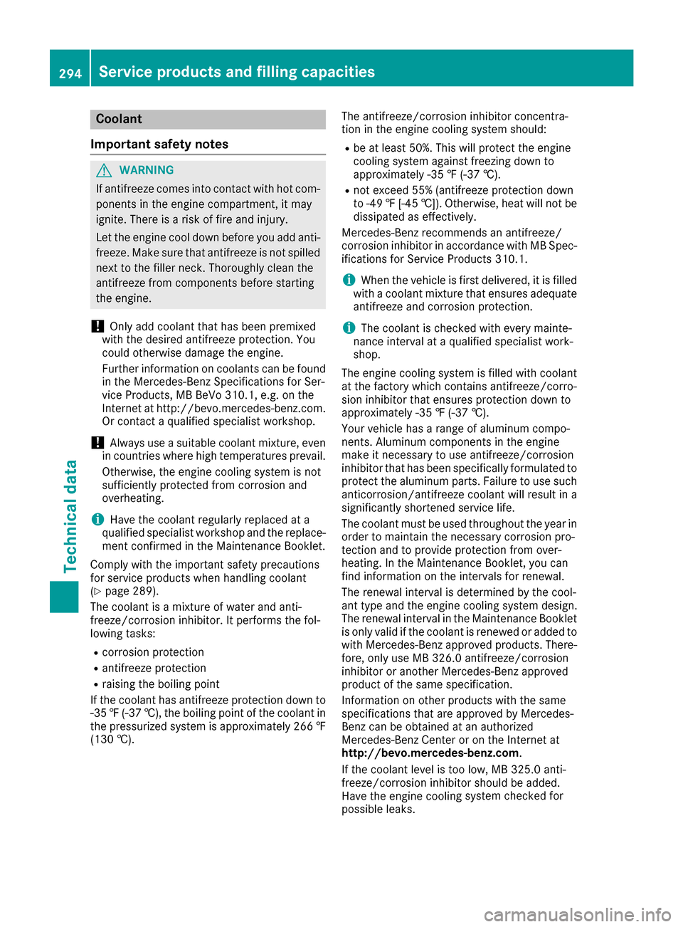 MERCEDES-BENZ G-Class 2016 W463 Owners Manual Coolant
Important safety notes
GWARNING
If antifreeze comes into contact with hot com- ponents in the engine compartment, it may
ignite. There is a risk of fire and injury.
Let the engine cool down be MERCEDES-BENZ G-Class 2016 W463 Owners Manual Coolant
Important safety notes
GWARNING
If antifreeze comes into contact with hot com- ponents in the engine compartment, it may
ignite. There is a risk of fire and injury.
Let the engine cool down be