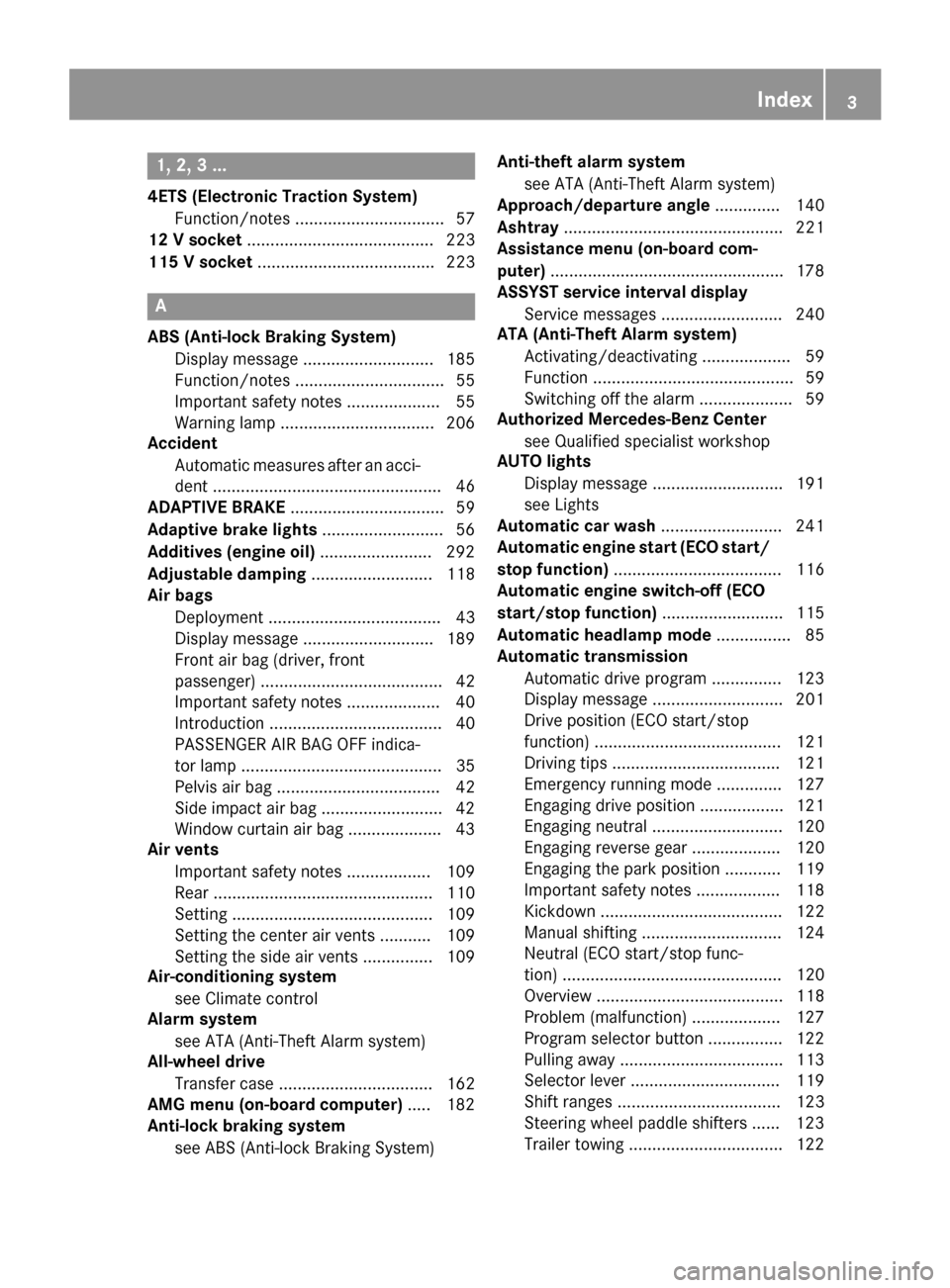 MERCEDES-BENZ G-Class 2016 W463 Owners Manual 1, 2, 3 ...
4ETS (Electronic Traction System)Function/notes ................................ 57
12 V socket ........................................ 223
115 V socket .................................. MERCEDES-BENZ G-Class 2016 W463 Owners Manual 1, 2, 3 ...
4ETS (Electronic Traction System)Function/notes ................................ 57
12 V socket ........................................ 223
115 V socket ..................................