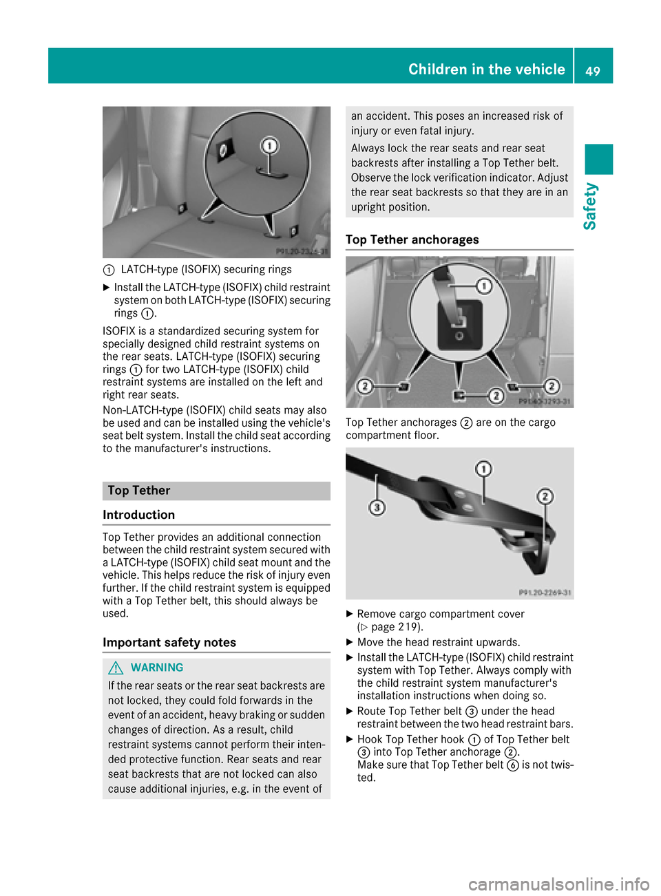 MERCEDES-BENZ G-Class 2016 W463 Owners Manual :LATCH-type (ISOFIX) securing rings
XInstall the LATCH-type (ISOFIX) child restraint
system on both LATCH-type (ISOFIX) securing
rings:.
ISOFIX is a standardized securing system for
specially designed