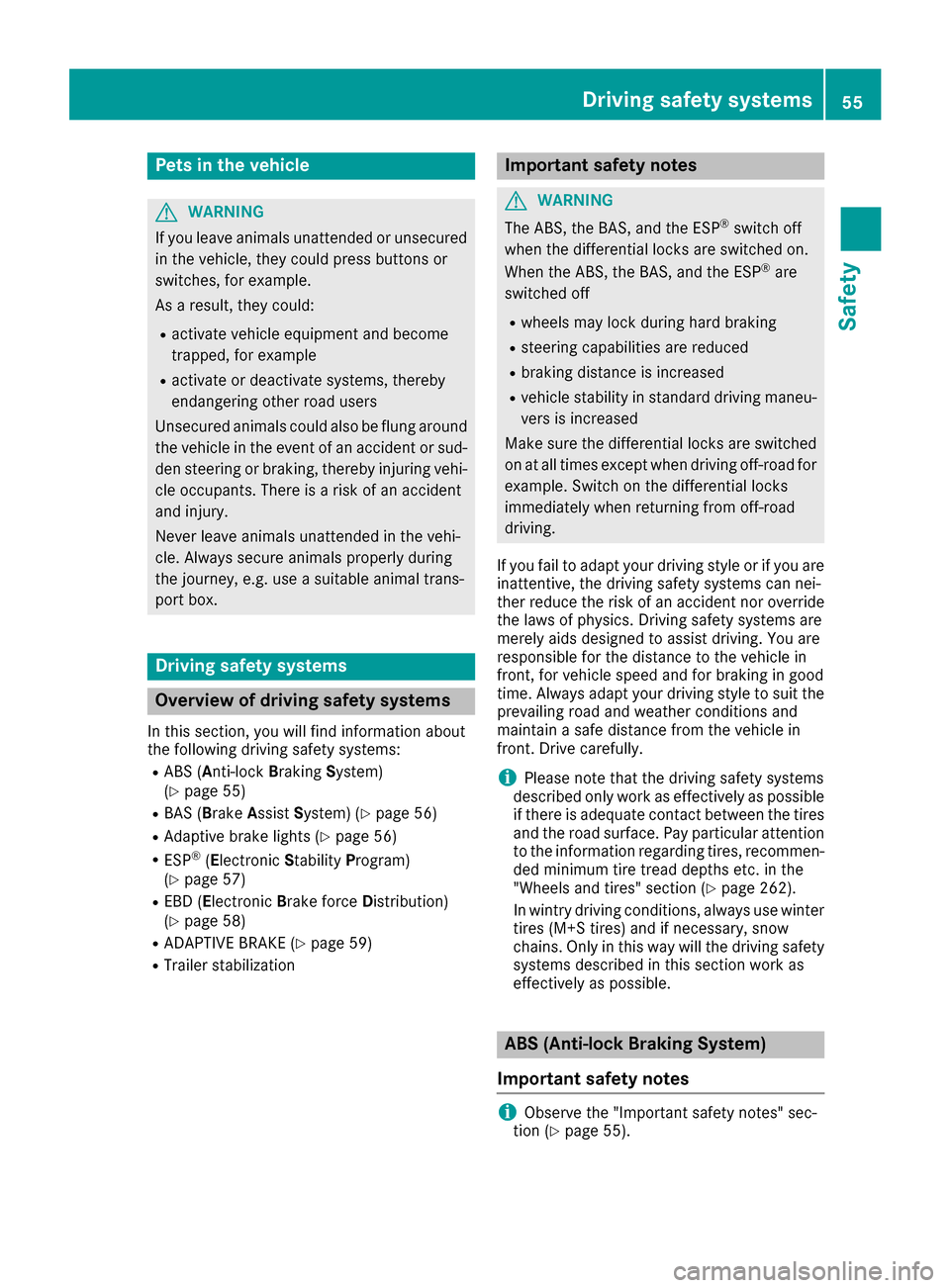 MERCEDES-BENZ G-Class 2016 W463 Workshop Manual Pets in the vehicle
GWARNING
If you leave animals unattended or unsecured
in the vehicle, they could press buttons or
switches, for example.
As a result, they could:
Ractivate vehicle equipment and be MERCEDES-BENZ G-Class 2016 W463 Workshop Manual Pets in the vehicle
GWARNING
If you leave animals unattended or unsecured
in the vehicle, they could press buttons or
switches, for example.
As a result, they could:
Ractivate vehicle equipment and be