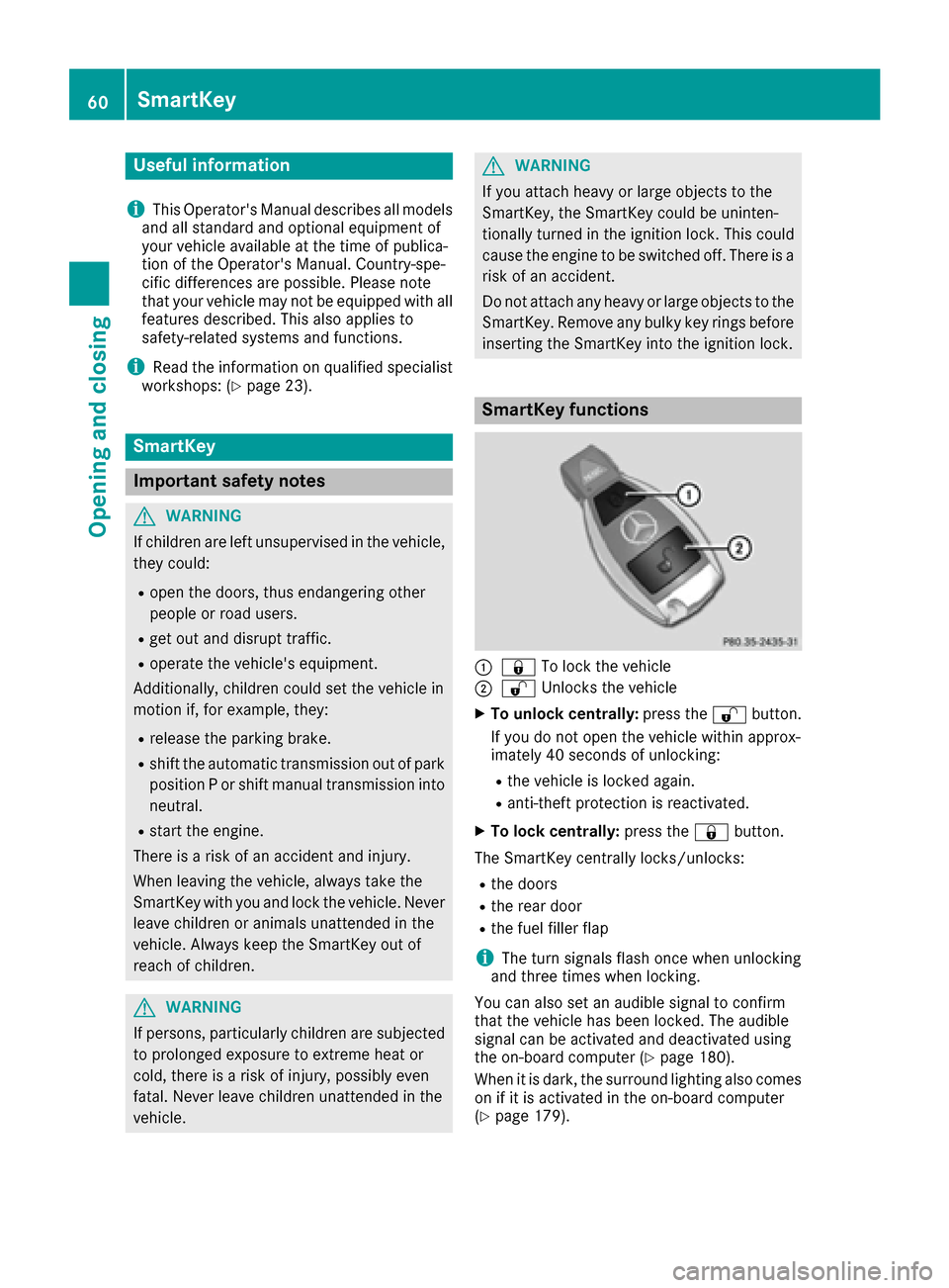 MERCEDES-BENZ G-Class 2016 W463 Repair Manual Useful information
i
This Operators Manual describes all models
and all standard and optional equipment of
your vehicle available at the time of publica-
tion of the Operators Manual. Country-spe-
c MERCEDES-BENZ G-Class 2016 W463 Repair Manual Useful information
i
This Operators Manual describes all models
and all standard and optional equipment of
your vehicle available at the time of publica-
tion of the Operators Manual. Country-spe-
c