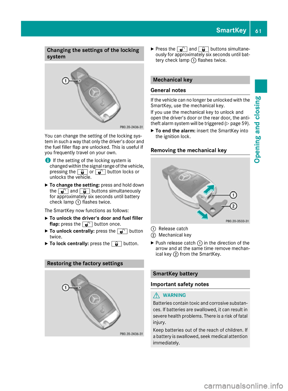 MERCEDES-BENZ G-Class 2016 W463 Repair Manual Changing the settings of the locking
system
You can change the setting of the locking sys-
tem in such a way that only the drivers door and
the fuel filler flap are unlocked. This is useful if
you fr MERCEDES-BENZ G-Class 2016 W463 Repair Manual Changing the settings of the locking
system
You can change the setting of the locking sys-
tem in such a way that only the drivers door and
the fuel filler flap are unlocked. This is useful if
you fr