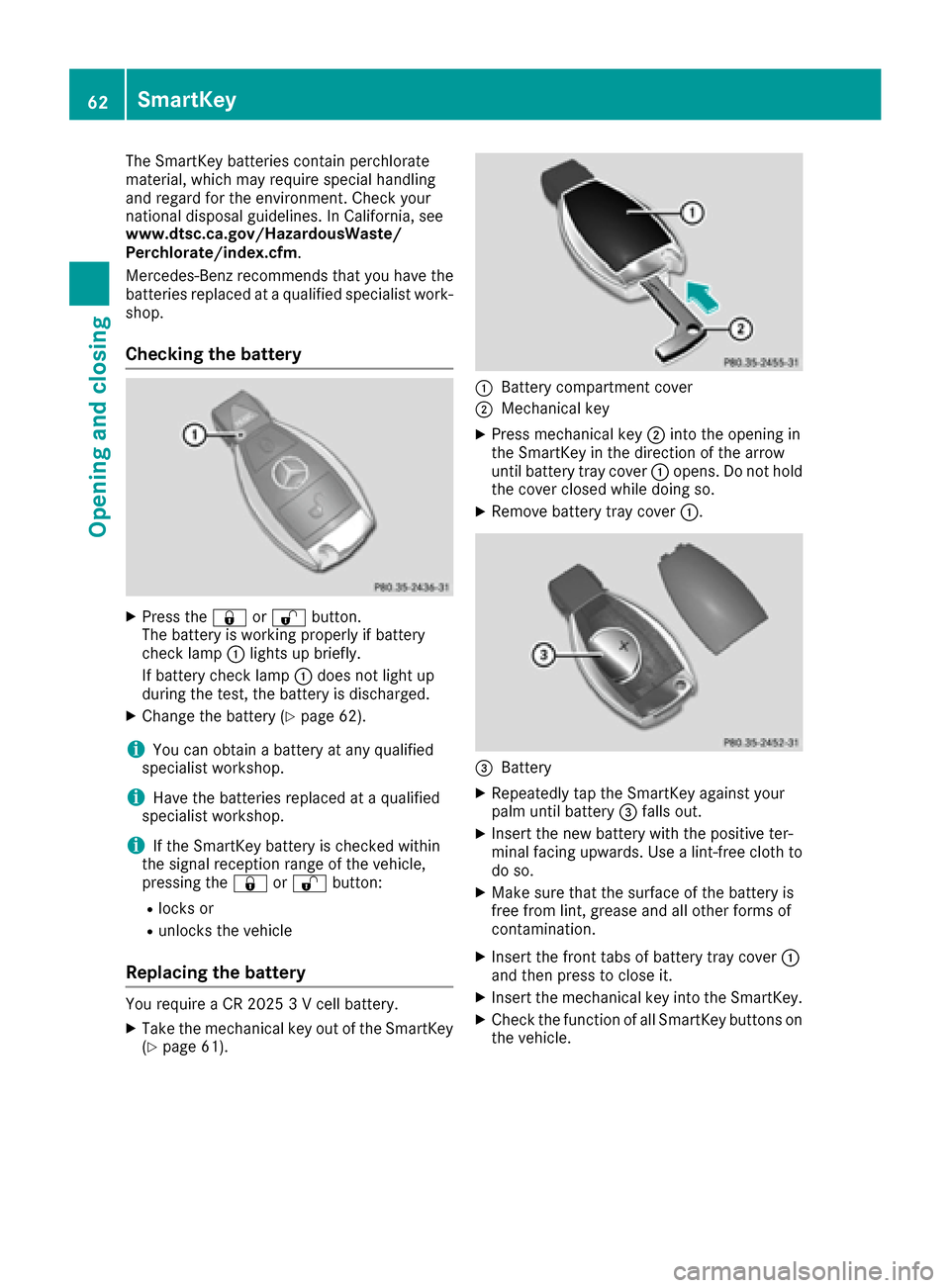 MERCEDES-BENZ G-Class 2016 W463 Owners Manual The SmartKey batteries contain perchlorate
material, which may require special handling
and regard for the environment. Check your
national disposal guidelines. In California, see
www.dtsc.ca.gov/Haza
