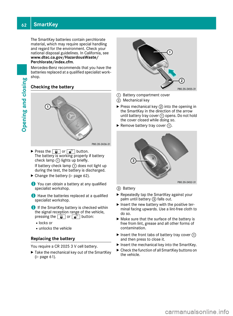 MERCEDES-BENZ G-Class 2016 W463 Repair Manual The SmartKey batteries contain perchlorate
material, which may require special handling
and regard for the environment. Check your
national disposal guidelines. In California, see
www.dtsc.ca.gov/Haza MERCEDES-BENZ G-Class 2016 W463 Repair Manual The SmartKey batteries contain perchlorate
material, which may require special handling
and regard for the environment. Check your
national disposal guidelines. In California, see
www.dtsc.ca.gov/Haza