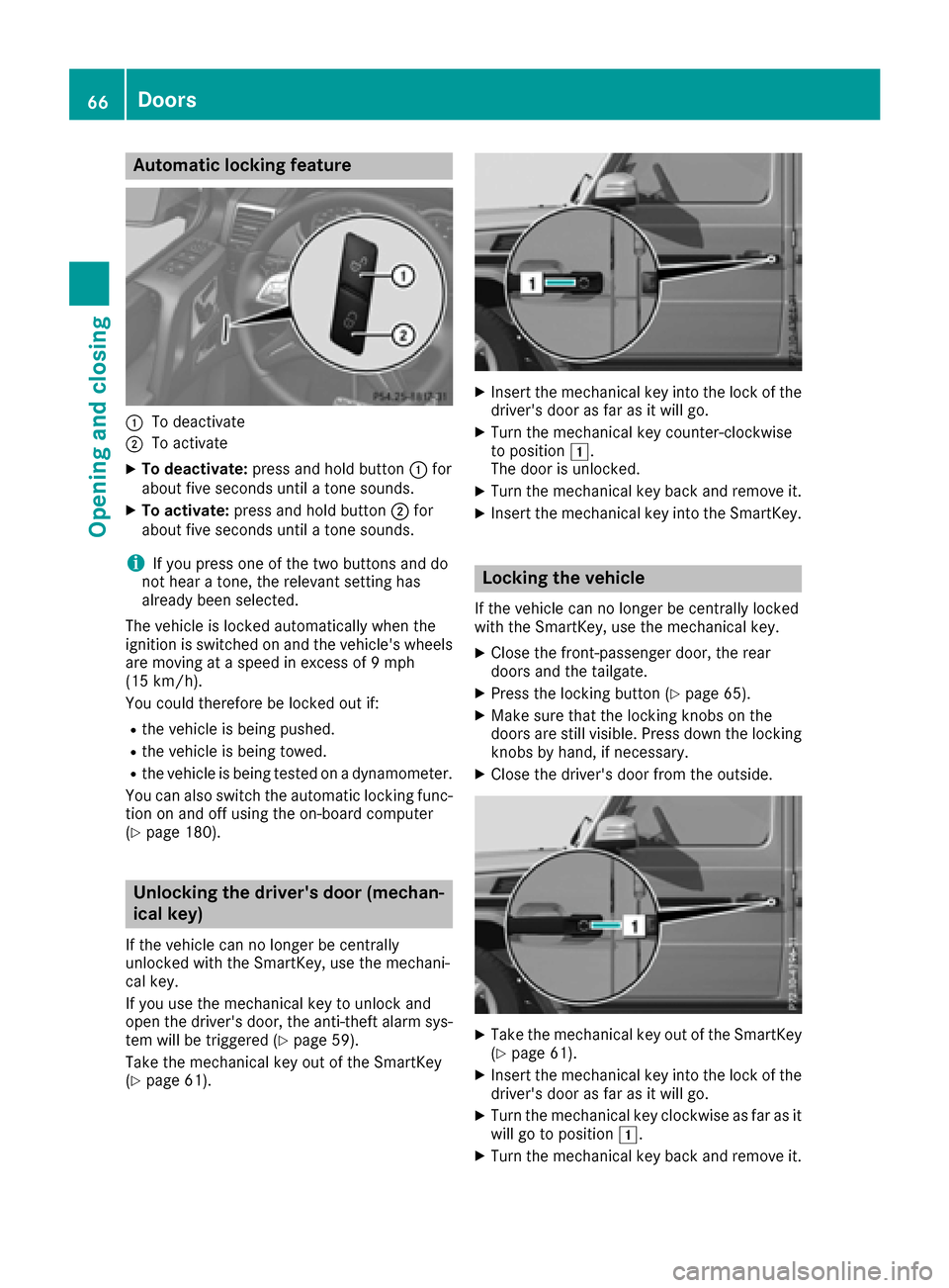 MERCEDES-BENZ G-Class 2016 W463 Owners Manual Automa tic locking featu re
:To deactivate
;To activate
XTo deactivate: press and hold butto n: for
about fiv eseconds until atone sounds.
XTo activate: press and hold butto n; for
about fiv eseconds 