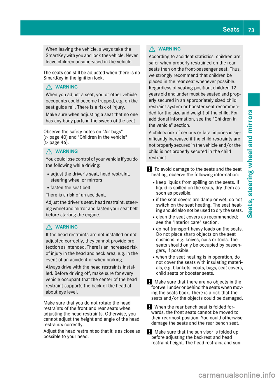 MERCEDES-BENZ G-Class 2016 W463 Manual PDF When leaving the vehicle, always take the
SmartKey with you and lock the vehicle. Never
leave children unsupervised in the vehicle.
The seats can still be adjusted when there is no
SmartKey in the ign MERCEDES-BENZ G-Class 2016 W463 Manual PDF When leaving the vehicle, always take the
SmartKey with you and lock the vehicle. Never
leave children unsupervised in the vehicle.
The seats can still be adjusted when there is no
SmartKey in the ign