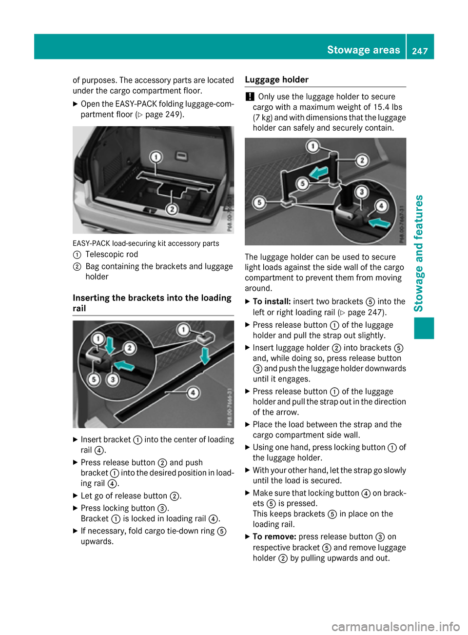 MERCEDES-BENZ E-Class WAGON 2016 W213 Owners Manual of purposes. The accessory parts are located
under the cargo compartment floor.
XOpen the EASY-PACK folding luggage-com-
partment floor (
Ypage 249).
EASY-PACK load-securing kit accessory parts
:
Tele