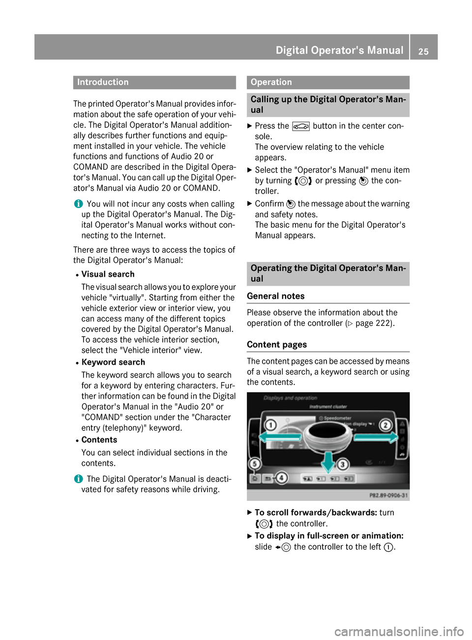 MERCEDES-BENZ E-Class WAGON 2016 W213 Owners Guide Introduction
Theprinted Operators Manual provides infor-
mation about the safe operation of your veh i-
cle. The Digital Operators Manual addition-
ally describe s further functions and equip-
ment 