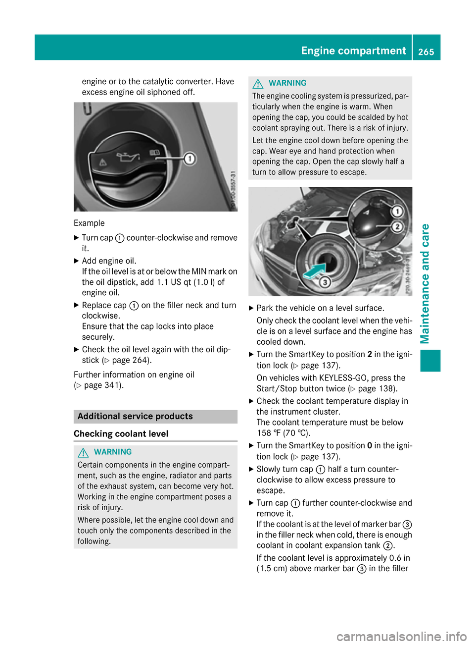 MERCEDES-BENZ E-Class WAGON 2016 W213 Owners Manual engine or to the catalytic converter. Have
excess engine oil siphoned off.
Example
XTurn cap:counter-clockwise and remove
it.
XAdd engine oil.
If the oil level is at or below the MIN mark on
the oil d MERCEDES-BENZ E-Class WAGON 2016 W213 Owners Manual engine or to the catalytic converter. Have
excess engine oil siphoned off.
Example
XTurn cap:counter-clockwise and remove
it.
XAdd engine oil.
If the oil level is at or below the MIN mark on
the oil d