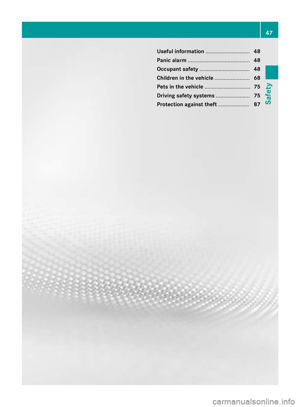 MERCEDES-BENZ E-Class SEDAN 2016 W213 Service Manual Useful information..............................48
Panic alarm .......................................... 48
Occupant safety .................................. 48
Children in the vehicle .............