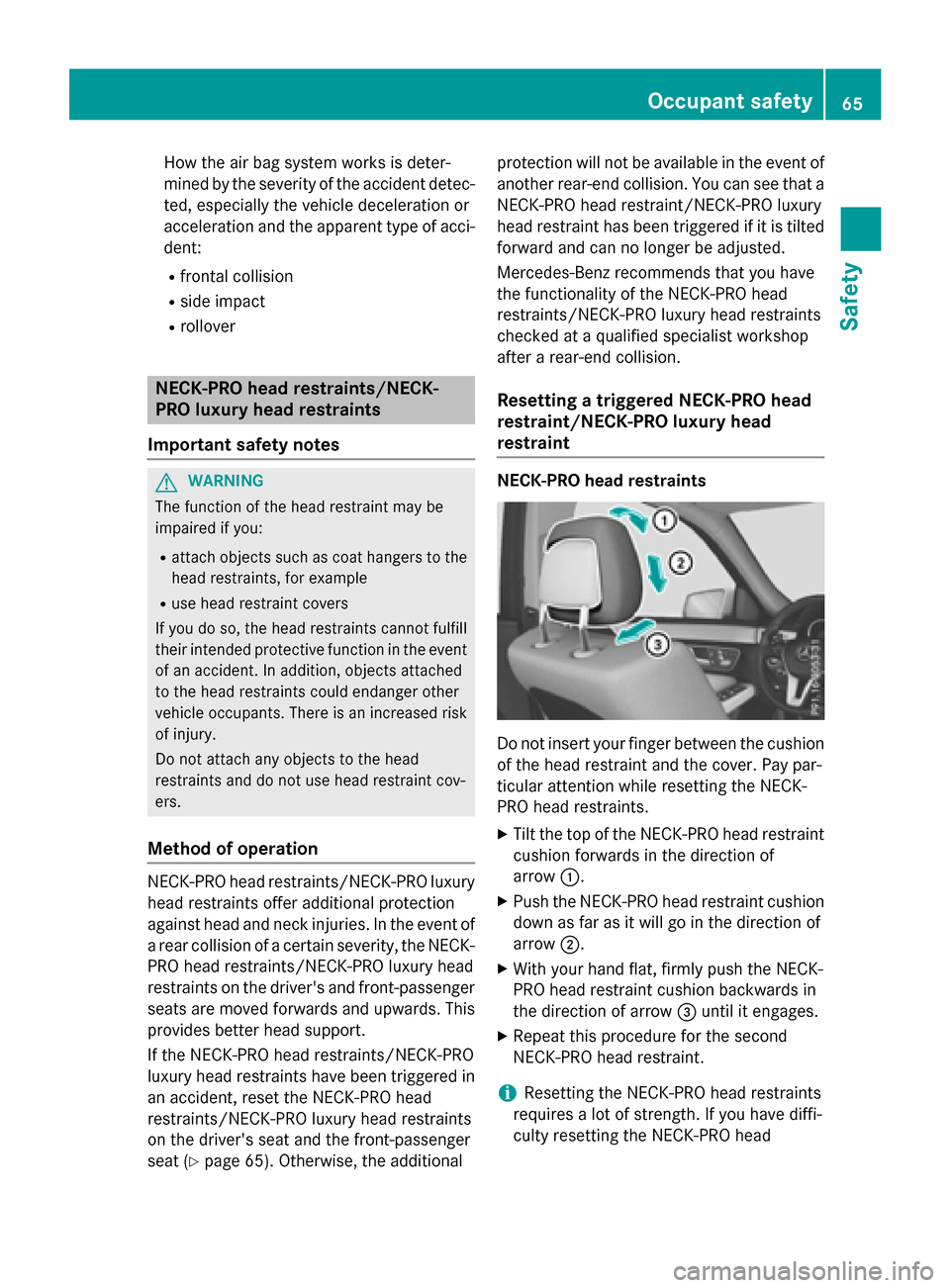 MERCEDES-BENZ E-Class WAGON 2016 W213 Owners Manual How the air bag system works is deter-
mined by the severity of the accident detec-
ted, especially the vehicle deceleration or
acceleration and the apparent type of acci-
dent:
Rfrontal collision
Rsi