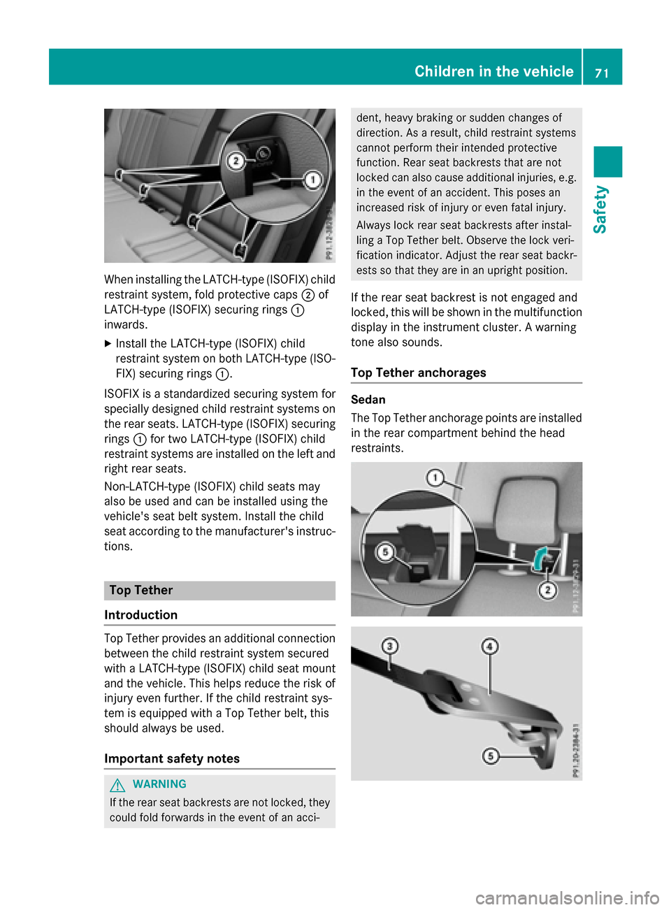 MERCEDES-BENZ E-Class WAGON 2016 W213 Owners Manual When installing the LATCH-type (ISOFIX) child
restraint system, fold protective caps;of
LATCH-type (ISOFIX) securing rings :
inwards.
XInstall the LATCH-type (ISOFIX) child
restraint system on both LA