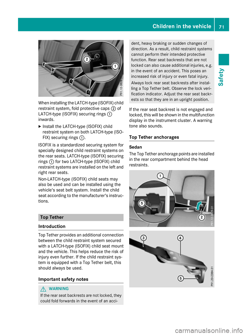 MERCEDES-BENZ E-Class SEDAN 2016 W213 Owners Manual When installing the LATCH-type (ISOFIX) child
restraint system, fold protective caps;of
LATCH-type (ISOFIX) securing rings :
inwards.
XInstall the LATCH-type (ISOFIX) child
restraint system on both LA