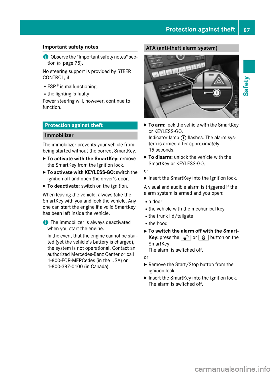 MERCEDES-BENZ E-Class WAGON 2016 W213 Owners Guide Important safety notes
iObserve the "Important safety notes" sec-
tion (
Ypage 75).
No steering support isprovided by STEER
CONTROL, if:
RESP®is malfunctioning.
Rthe lighting isfaulty.
Power steering