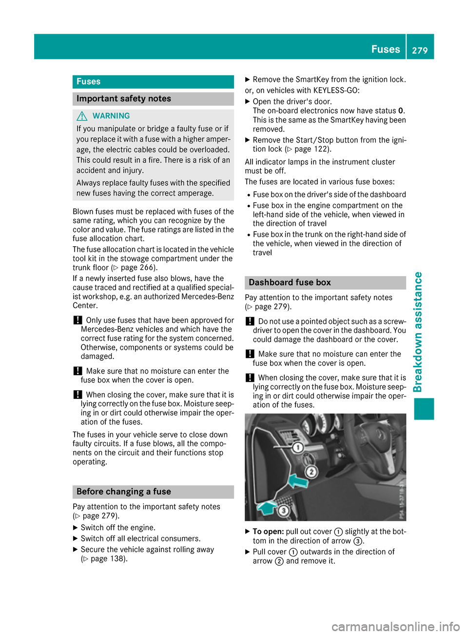 MERCEDES-BENZ E-Class COUPE 2016 C207 Owners Manual Fuses
Important safety notes
GWARNING
If you manipulat eor bridge afault yfus eor if
you replace it wit h afusewit h a higher amper-
age, th eelectric cables could be overloaded.
This could result in MERCEDES-BENZ E-Class COUPE 2016 C207 Owners Manual Fuses
Important safety notes
GWARNING
If you manipulat eor bridge afault yfus eor if
you replace it wit h afusewit h a higher amper-
age, th eelectric cables could be overloaded.
This could result in