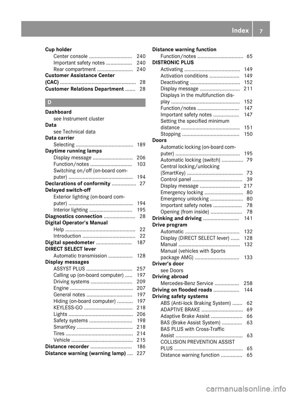 MERCEDES-BENZ E-Class COUPE 2016 C207 Owners Manual Cup holderCenter console .............................. 240
Important safety notes .................. 240
Rear compartment ........................ .240
Customer Assistance Center
(CAC) ..............