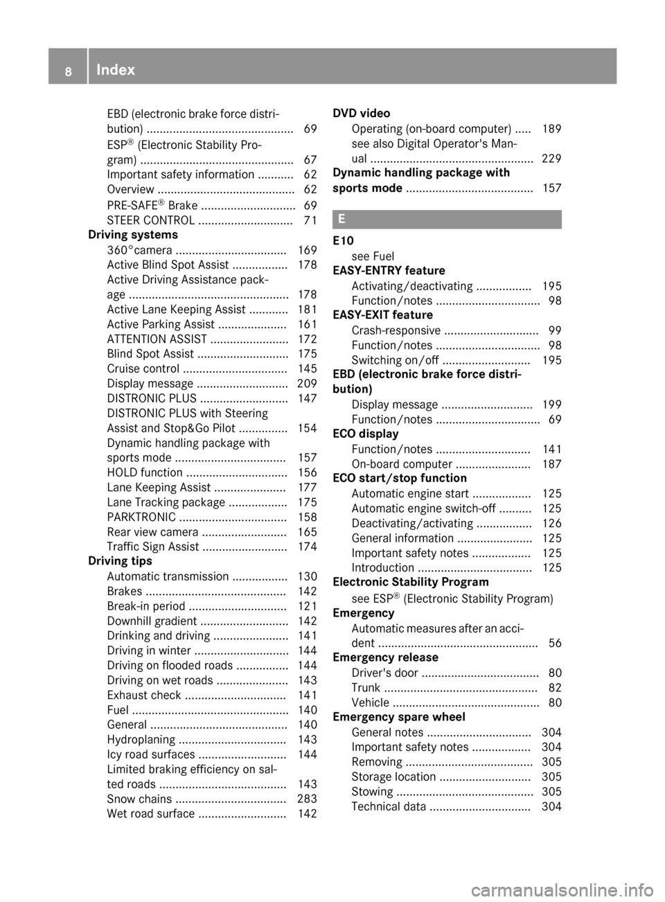 MERCEDES-BENZ E-Class COUPE 2016 C207 Owners Manual EBD (electronic brake force distri-
bution) ............................................. 69
ESP
®(Electronic Stability Pro-
gram) ............................................... 67
Important safety 